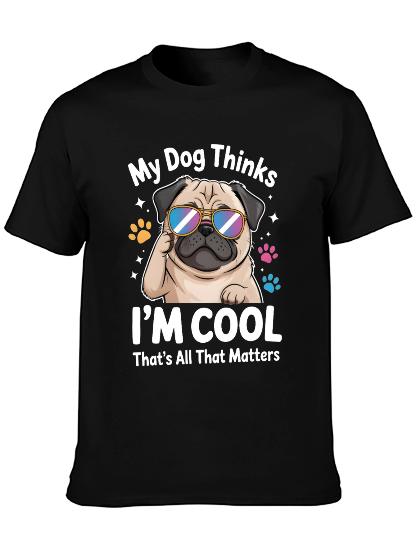 Cool Pug T-Shirt - My Dog Thinks Im Cool
