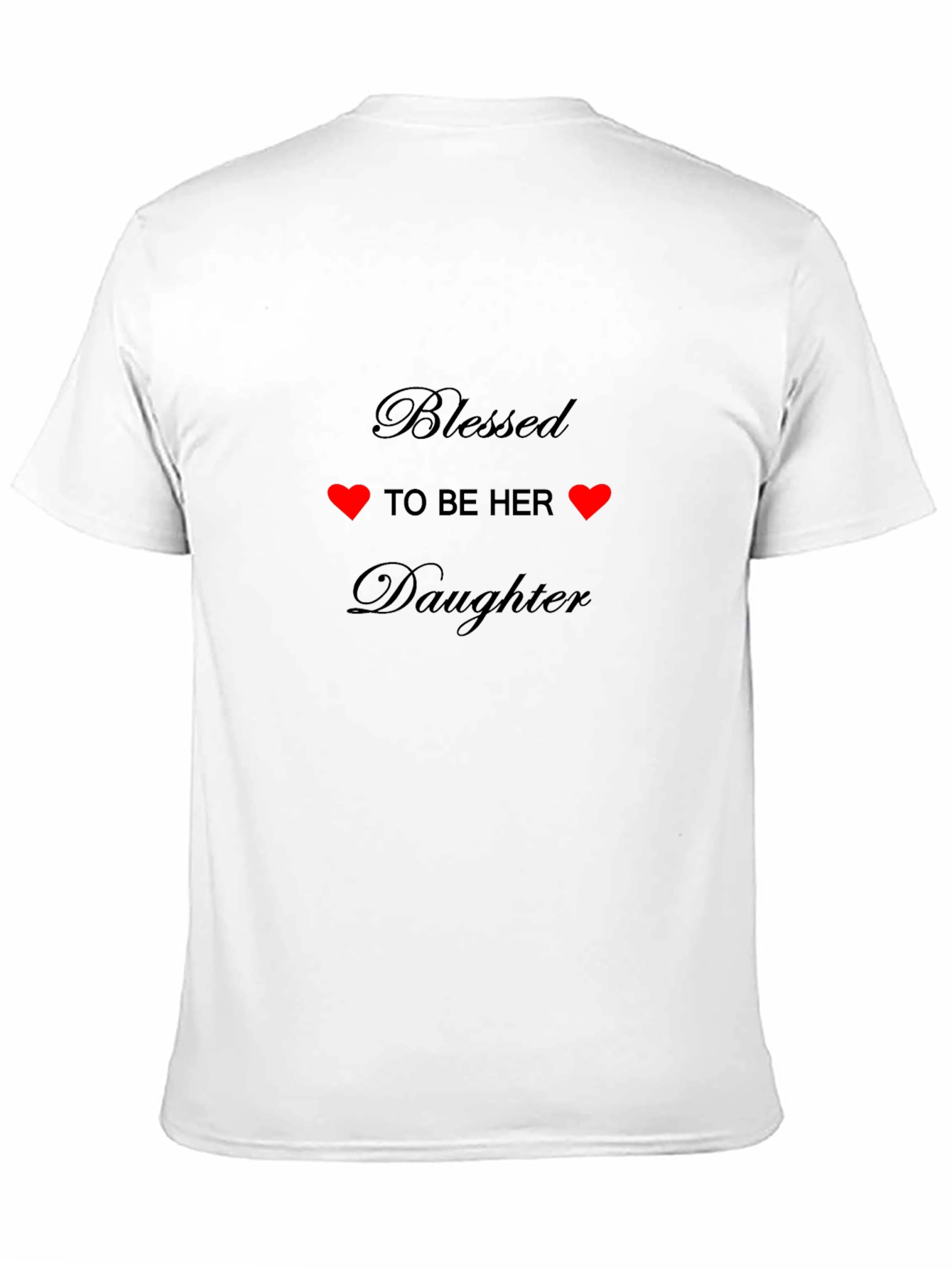 Blessed to be Her Daughter T-Shirt