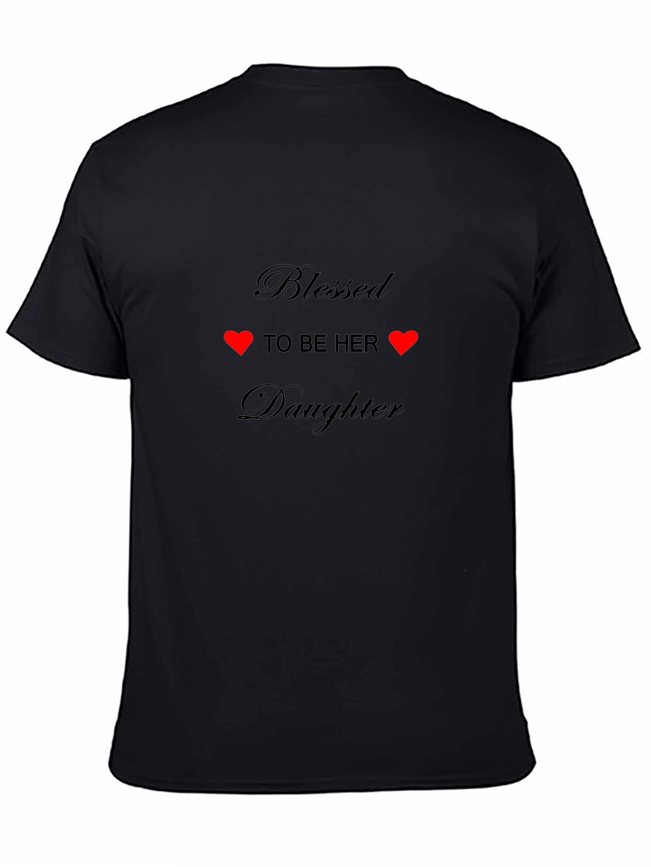 Blessed to be Her Daughter T-Shirt