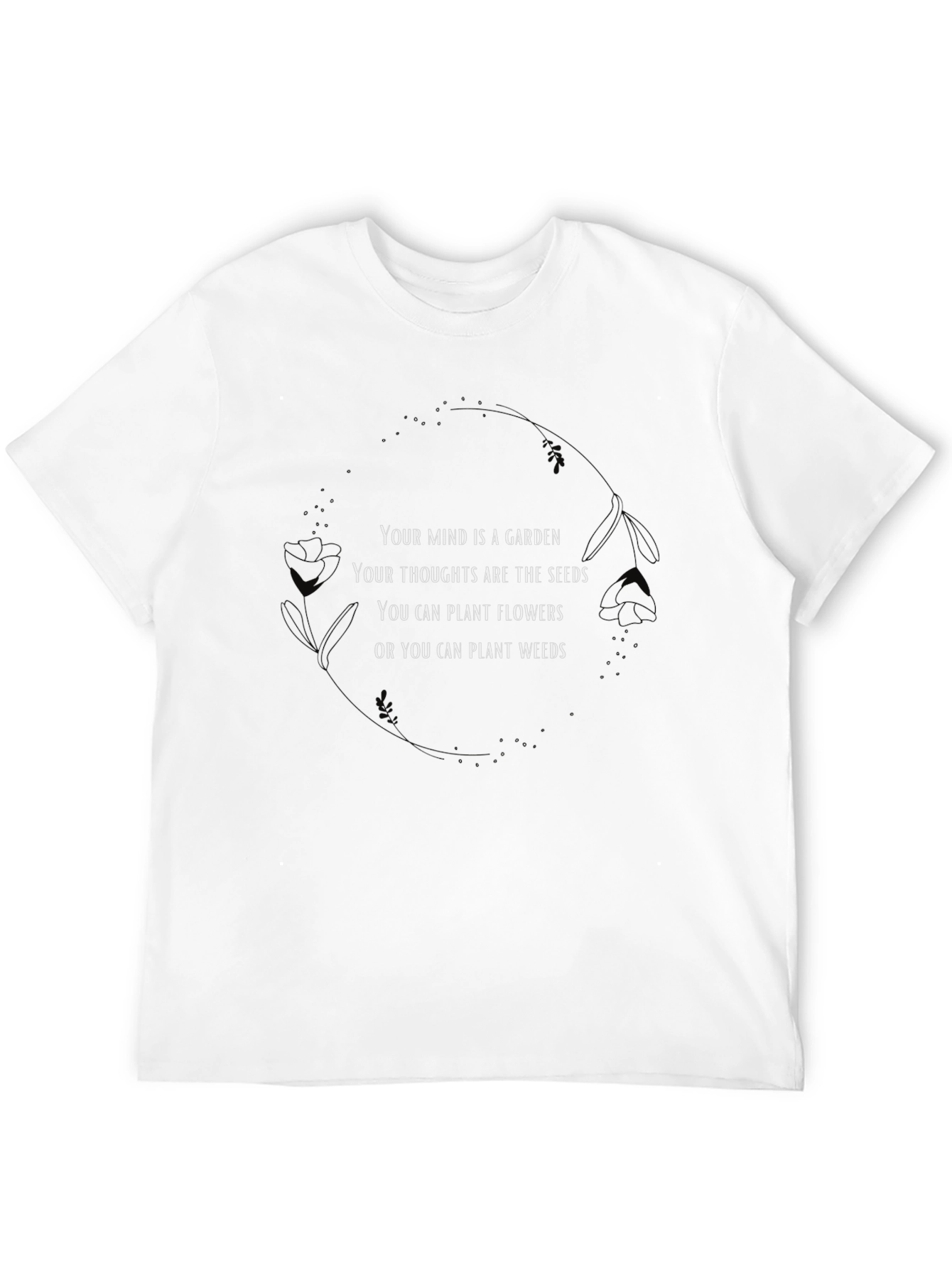 Mind Garden Tee - Plant Flowers Not Weeds