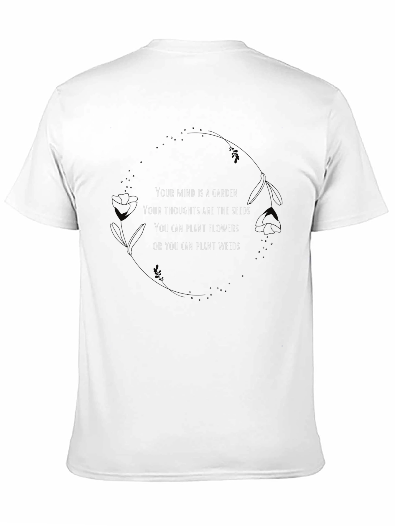 Mind Garden Tee - Plant Flowers Not Weeds