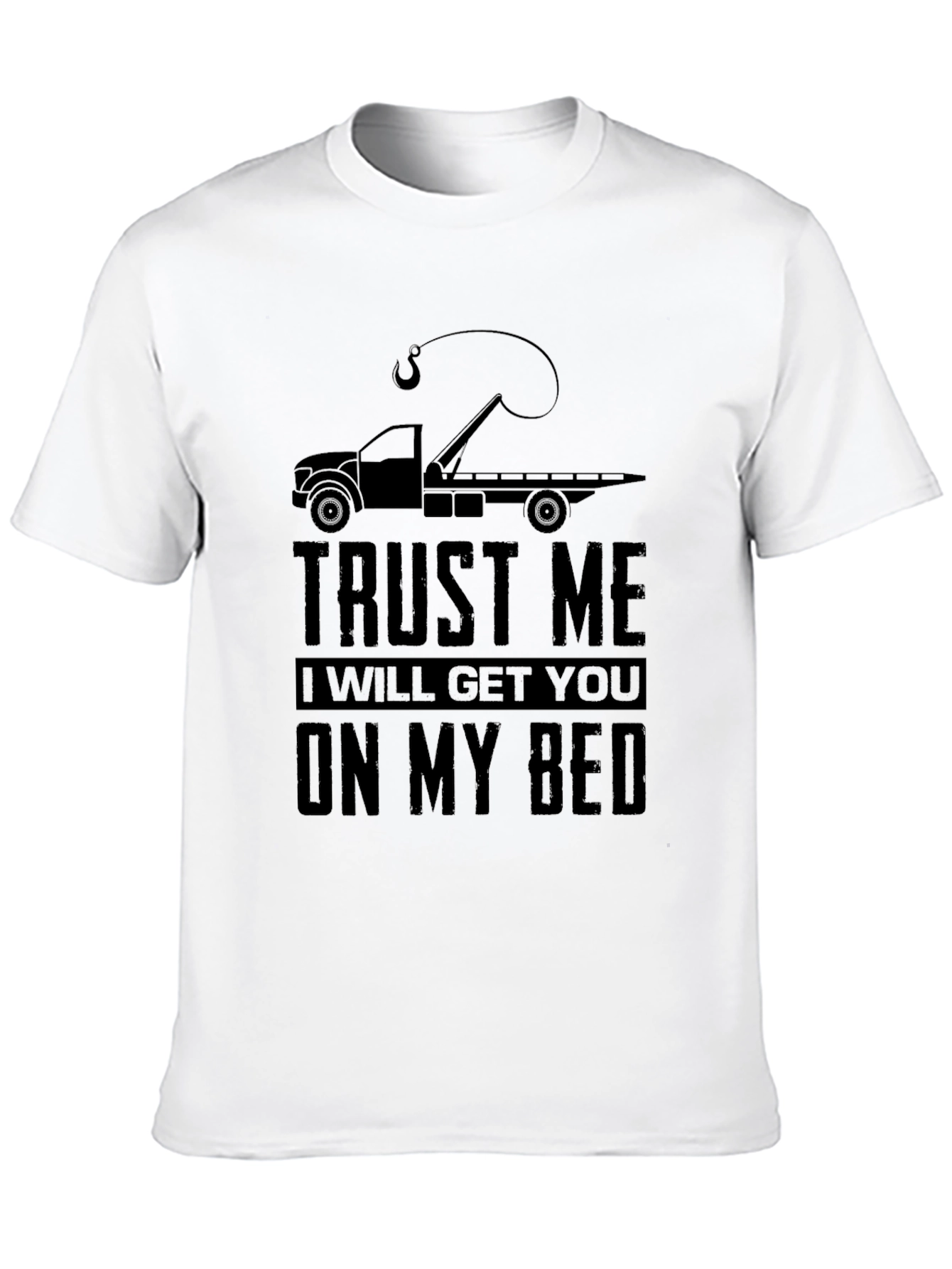 Trust Me Tow Truck Bed T-Shirt