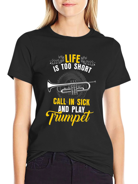 Life is Too Short Trumpet Graphic Tee