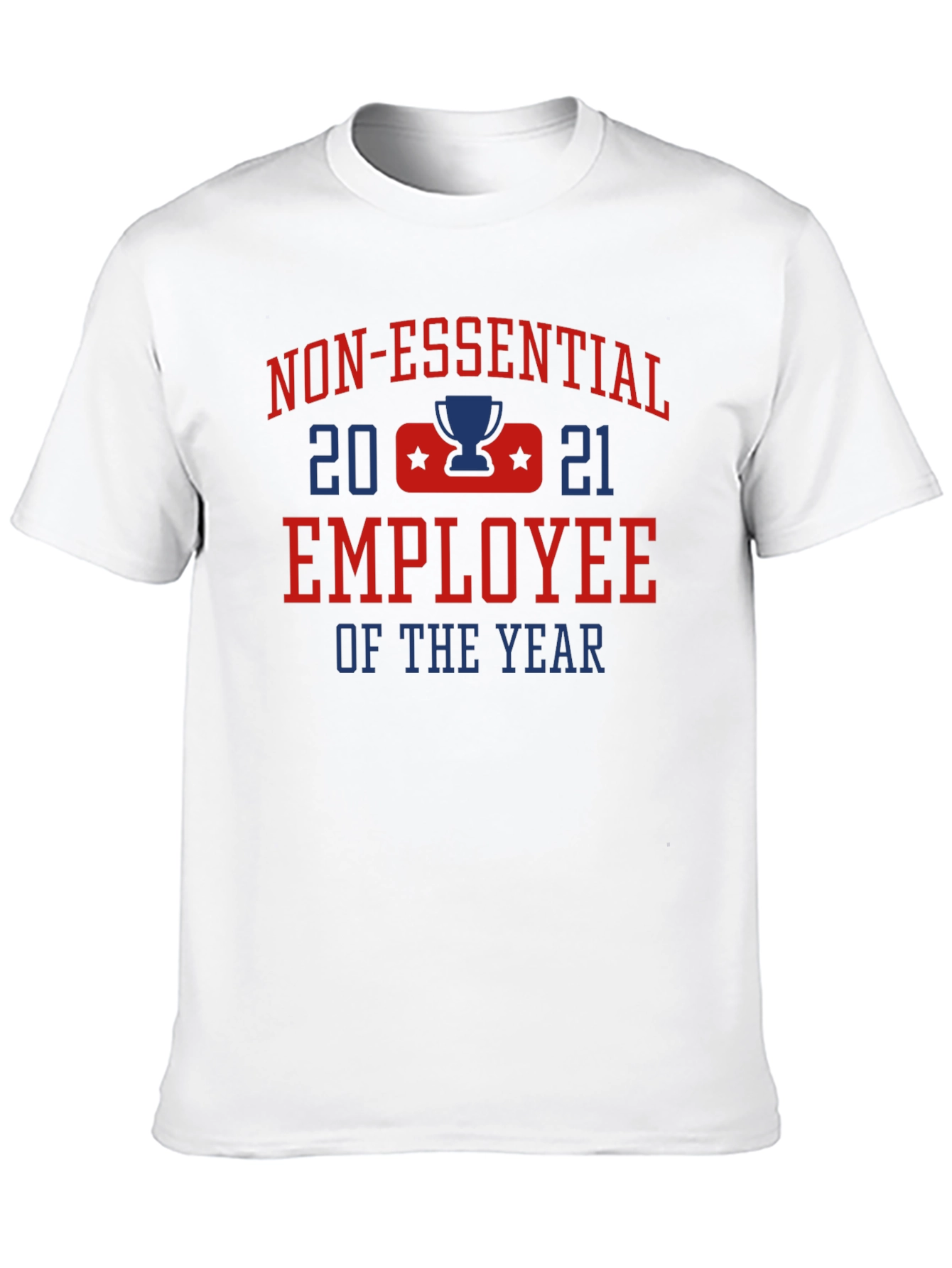 Non-Essential Employee of the Year 2021 T-Shirt