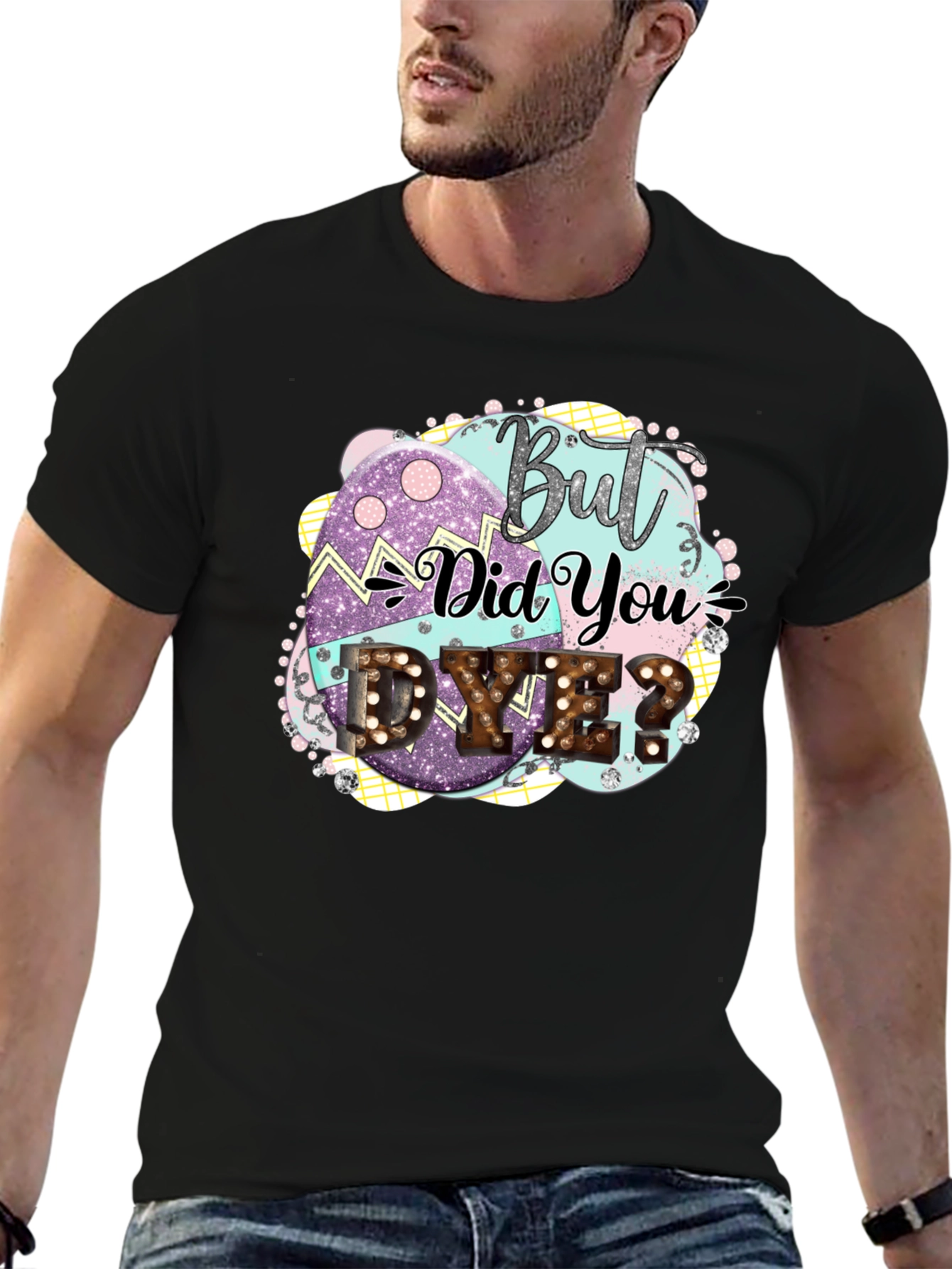 But Did You Dye Easter T-Shirt