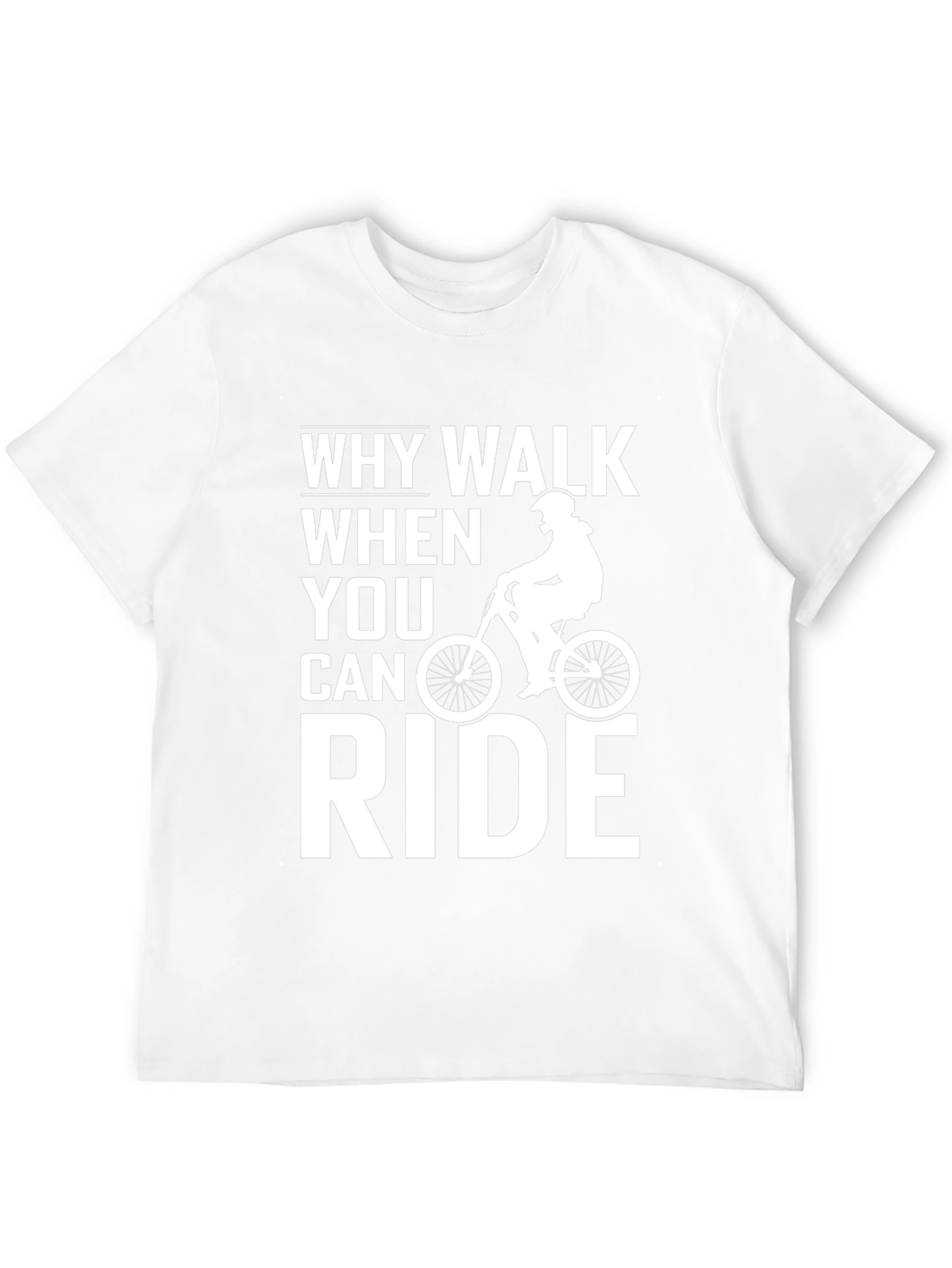 Why Walk When You Can Ride T-Shirt
