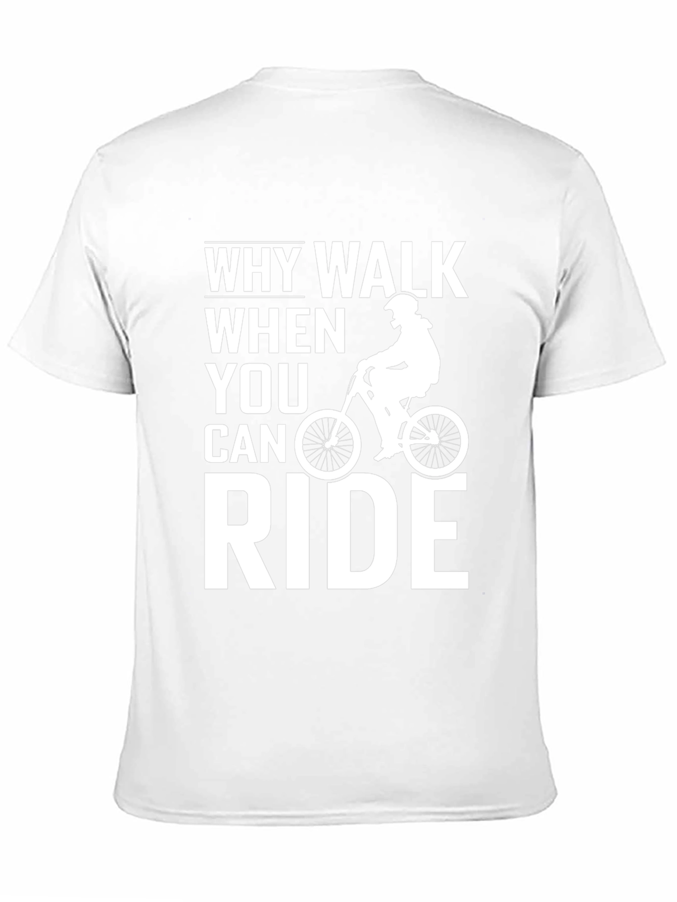 Why Walk When You Can Ride T-Shirt