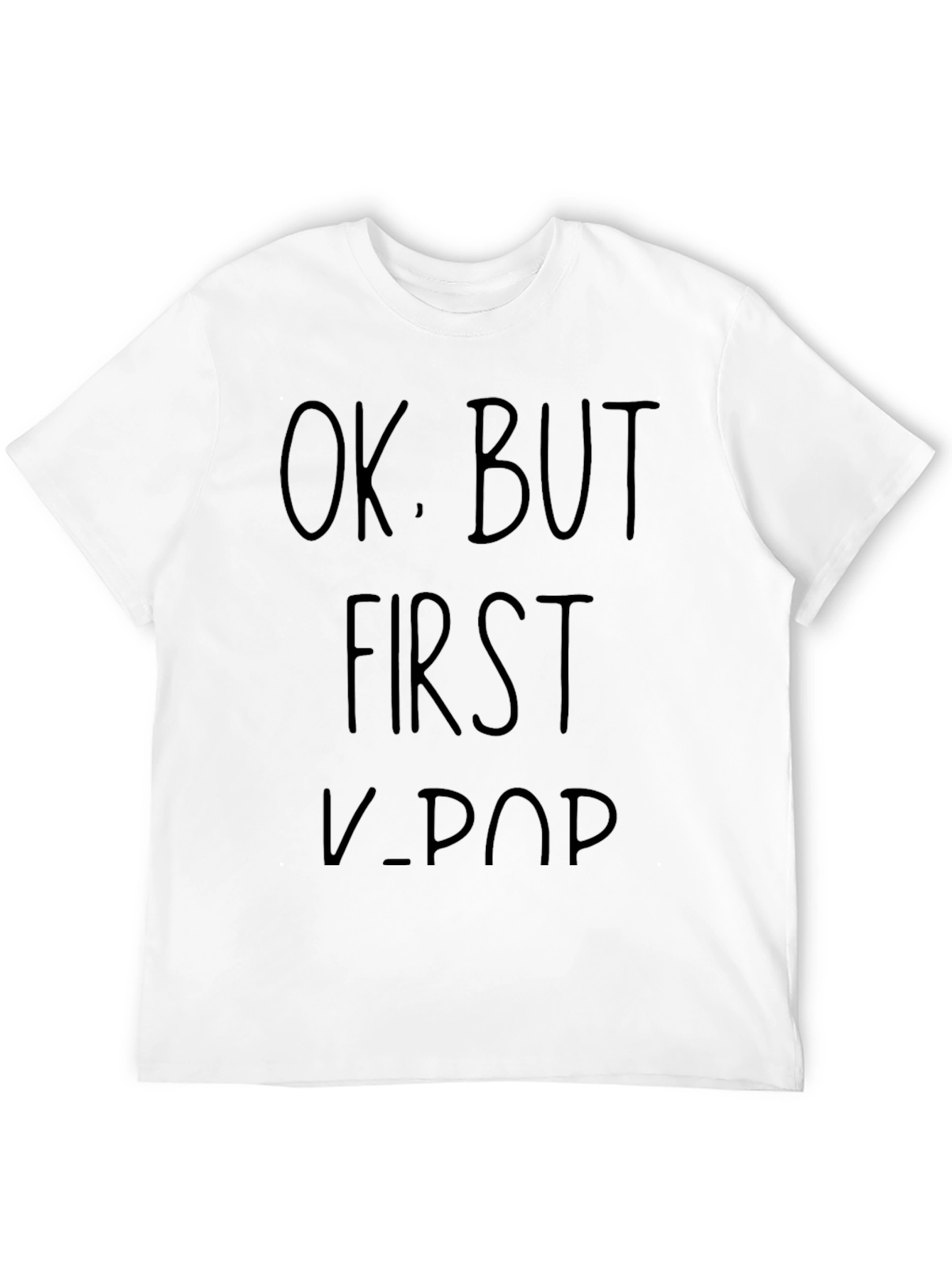 Ok But First K-Pop T-Shirt