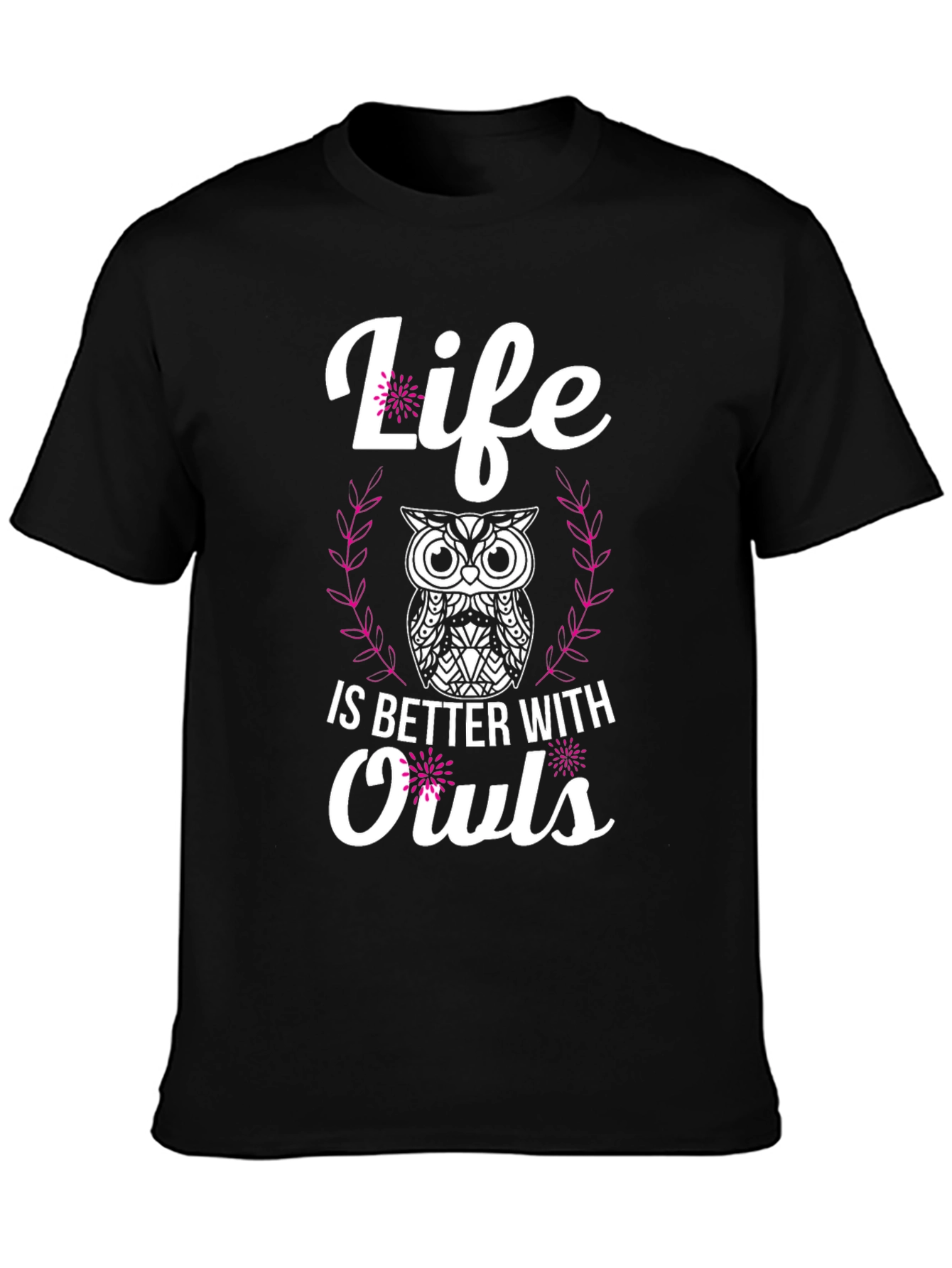 Life is Better with Owls T-Shirt