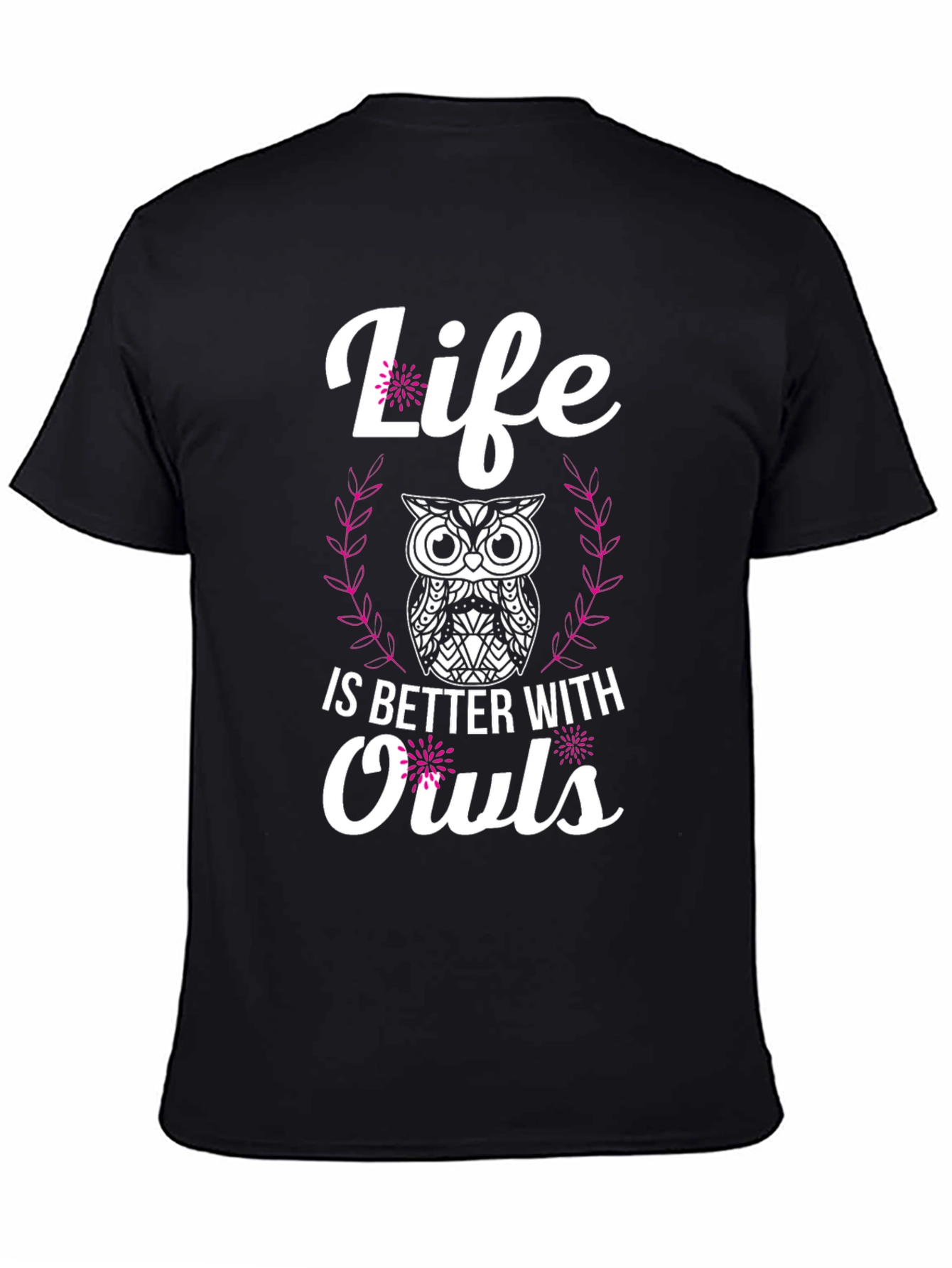 Life is Better with Owls T-Shirt