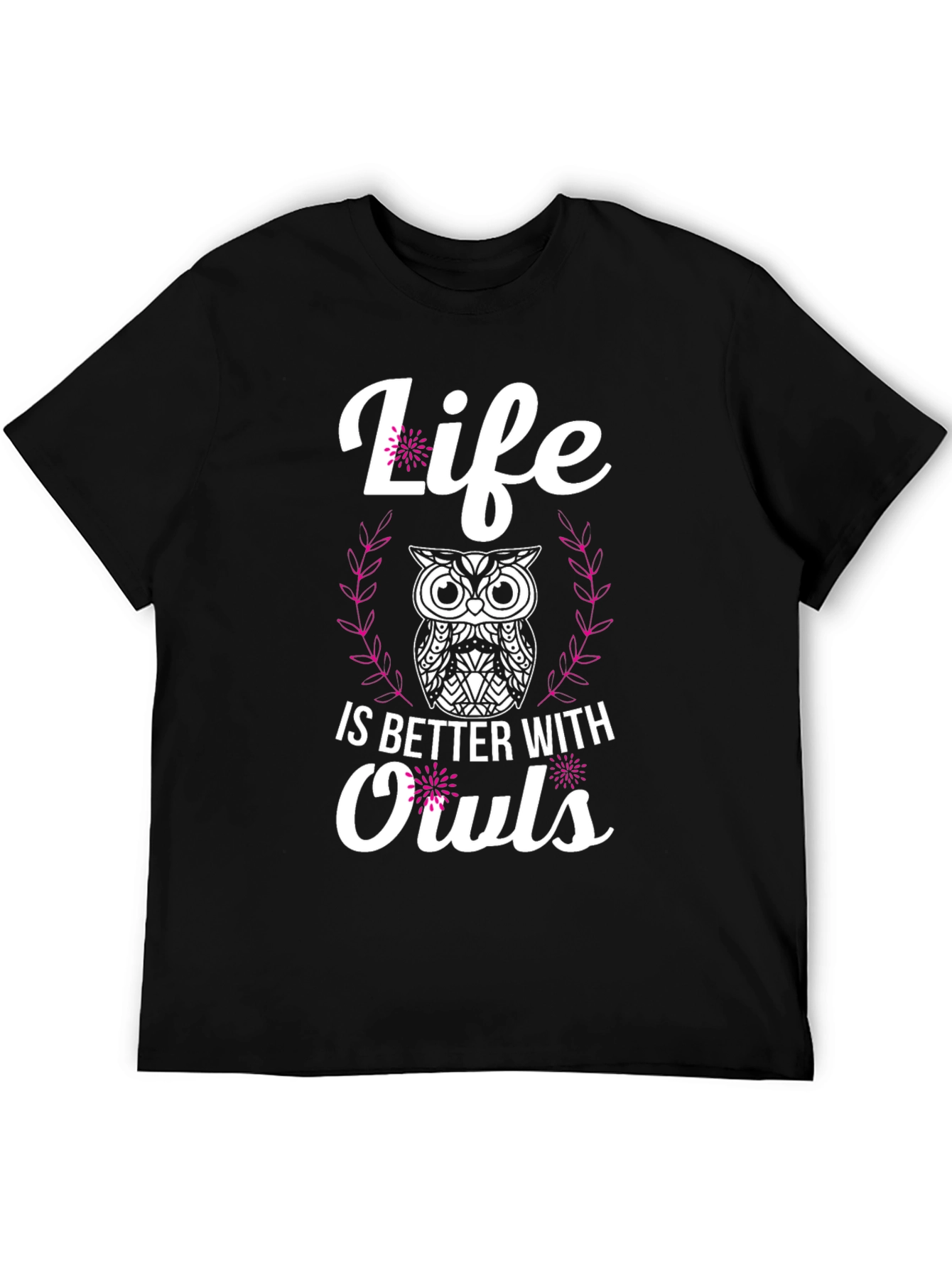 Life is Better with Owls T-Shirt