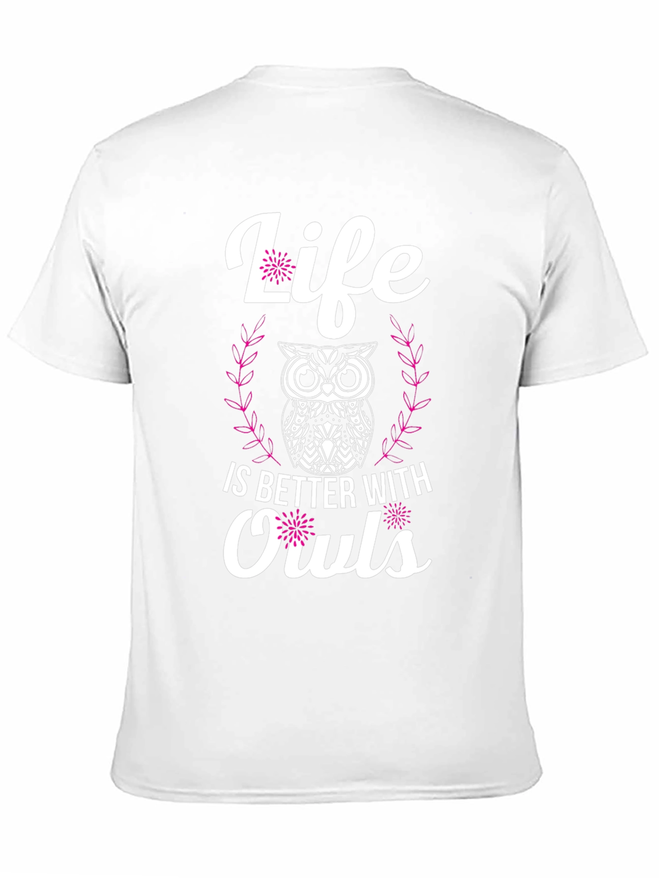 Life is Better with Owls T-Shirt
