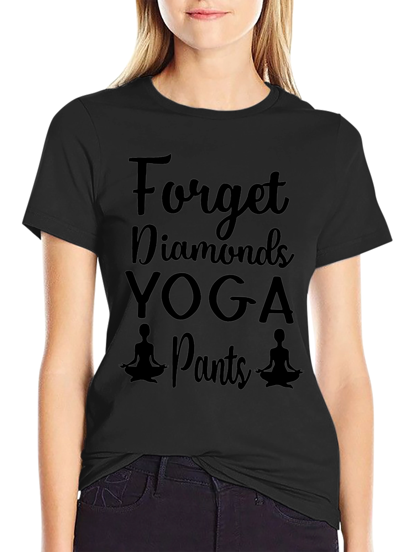 Yoga Pants T-Shirt - Forget Diamonds Funny Tee