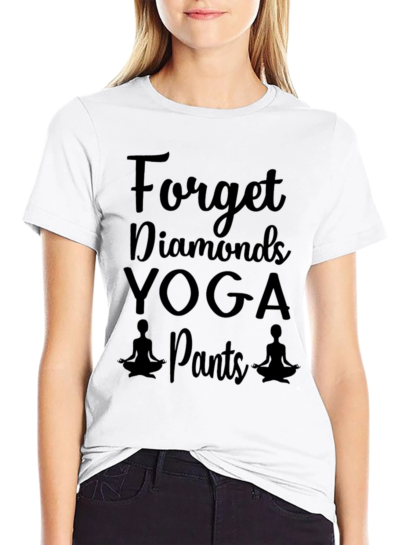 Yoga Pants T-Shirt - Forget Diamonds Funny Tee