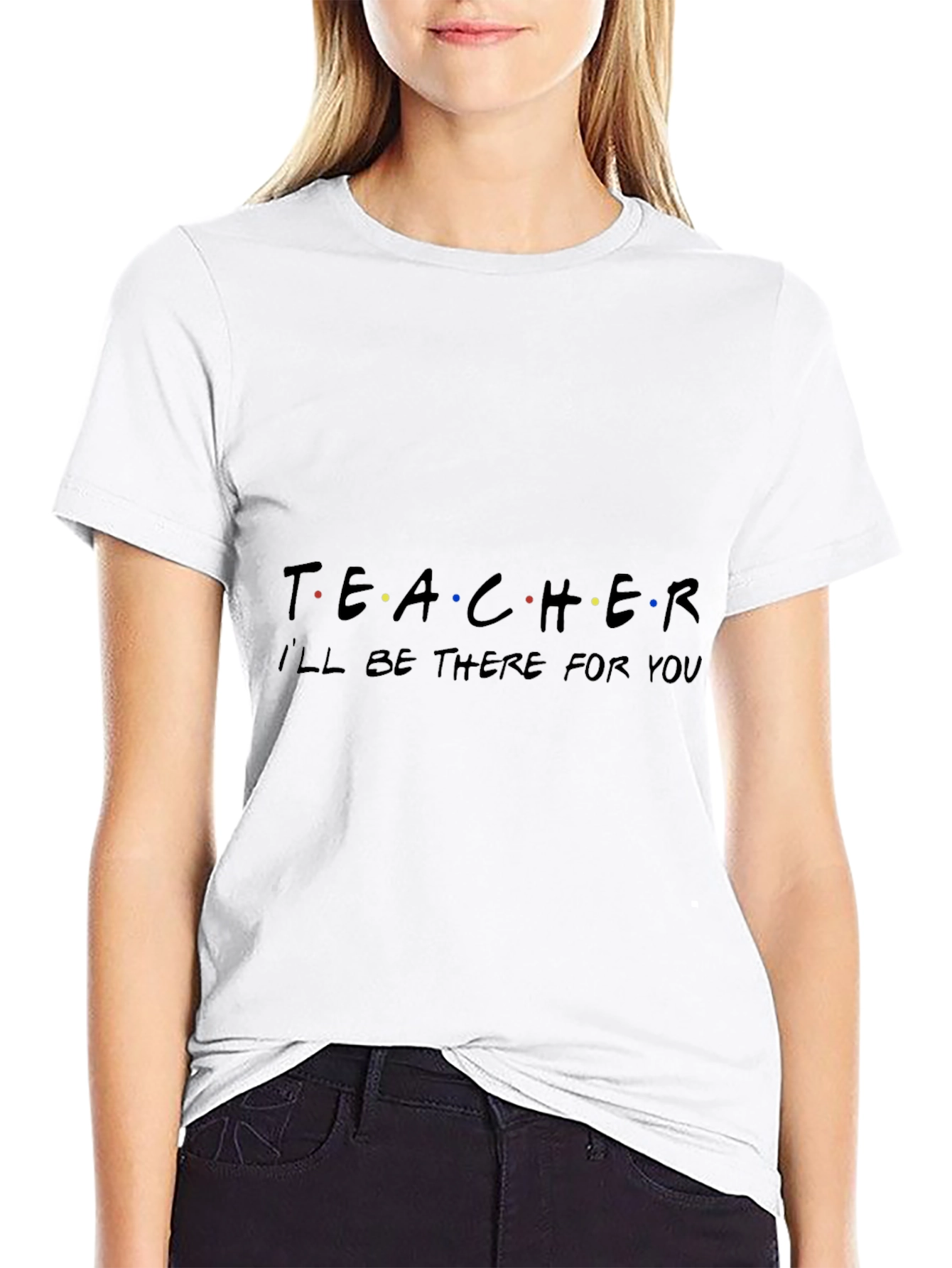 Teacher Ill Be There For You Black T-Shirt