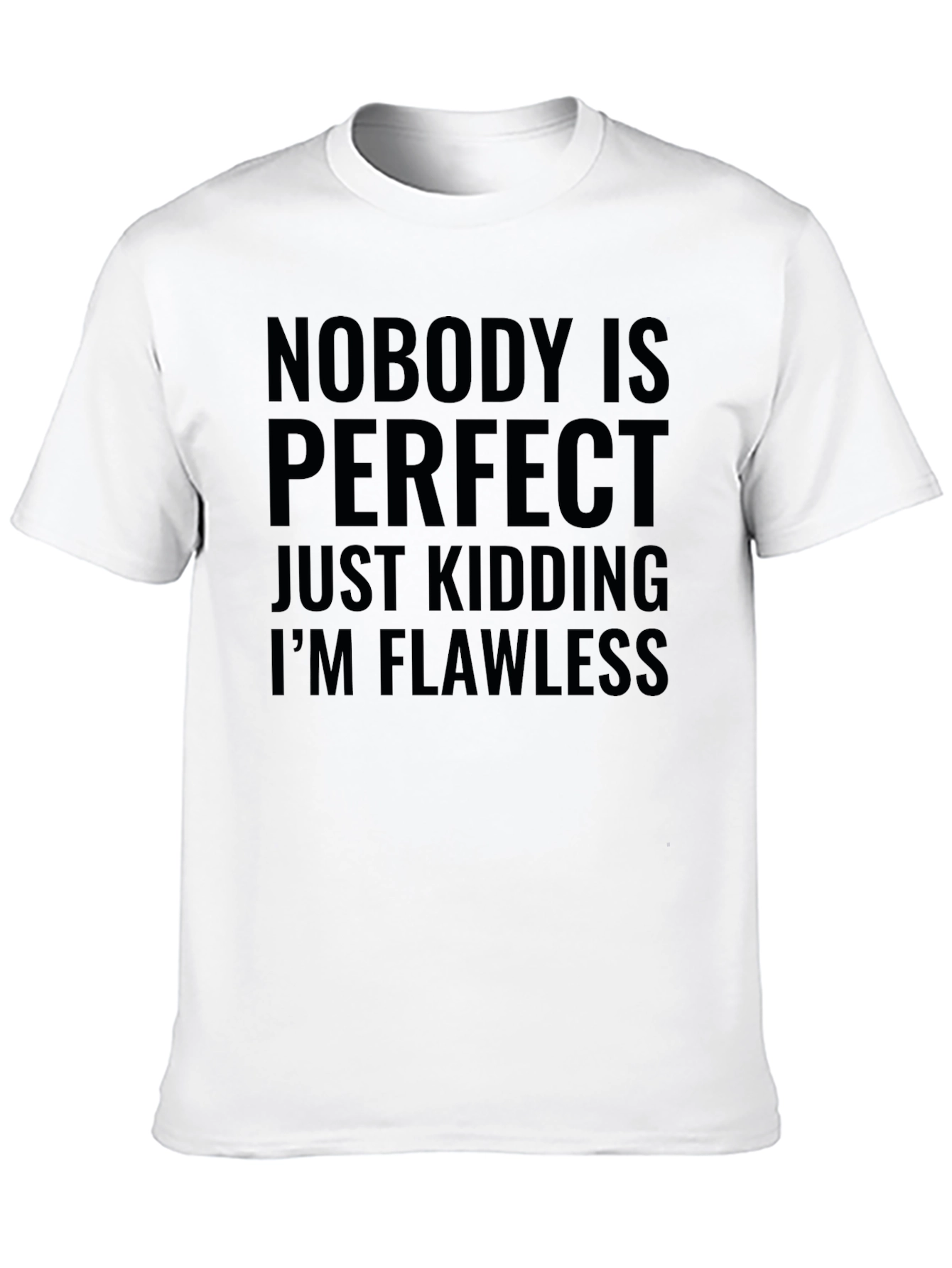 Humorous Graphic Tee - Nobodys Perfect Im Flawless