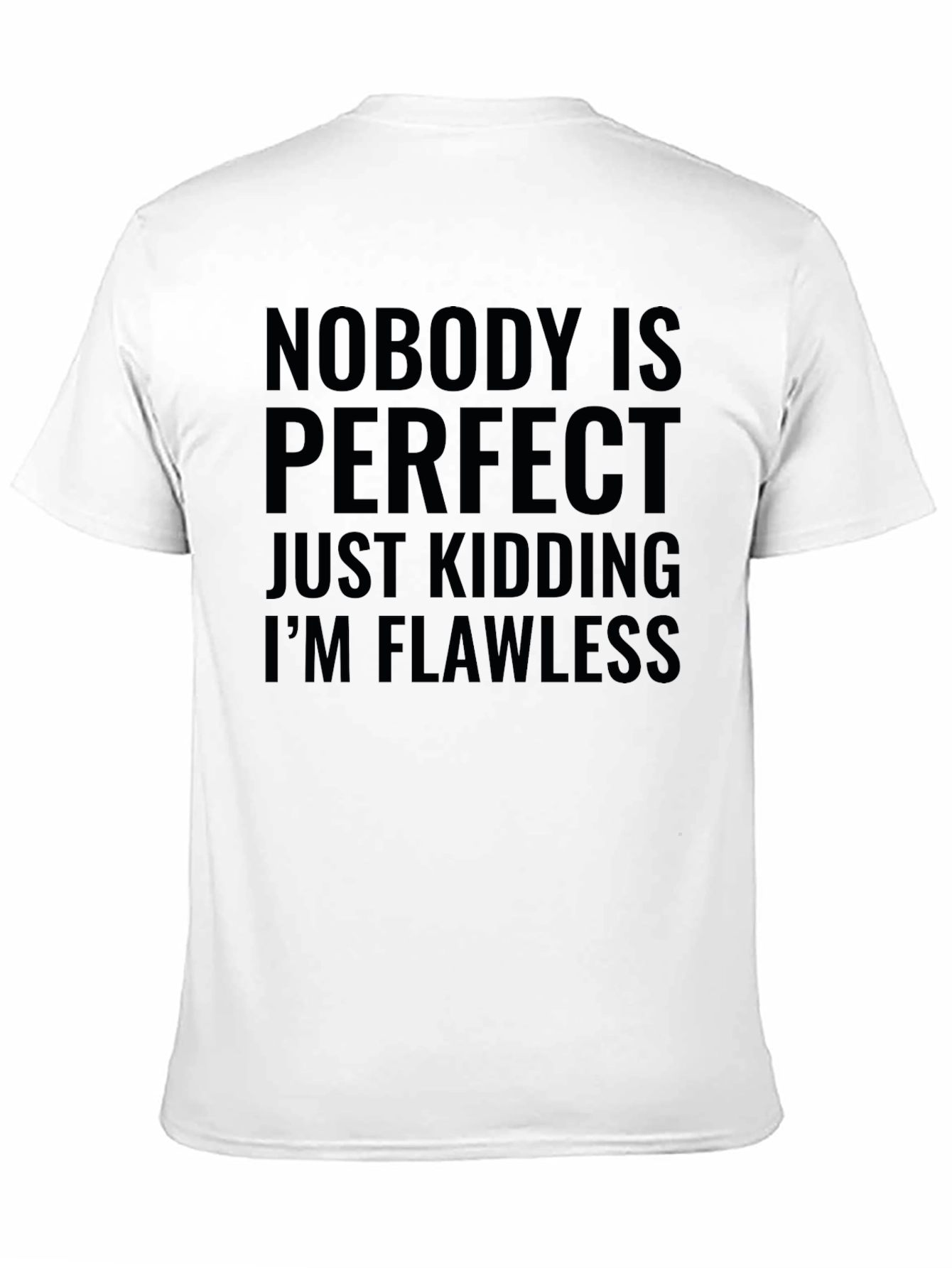 Humorous Graphic Tee - Nobodys Perfect Im Flawless