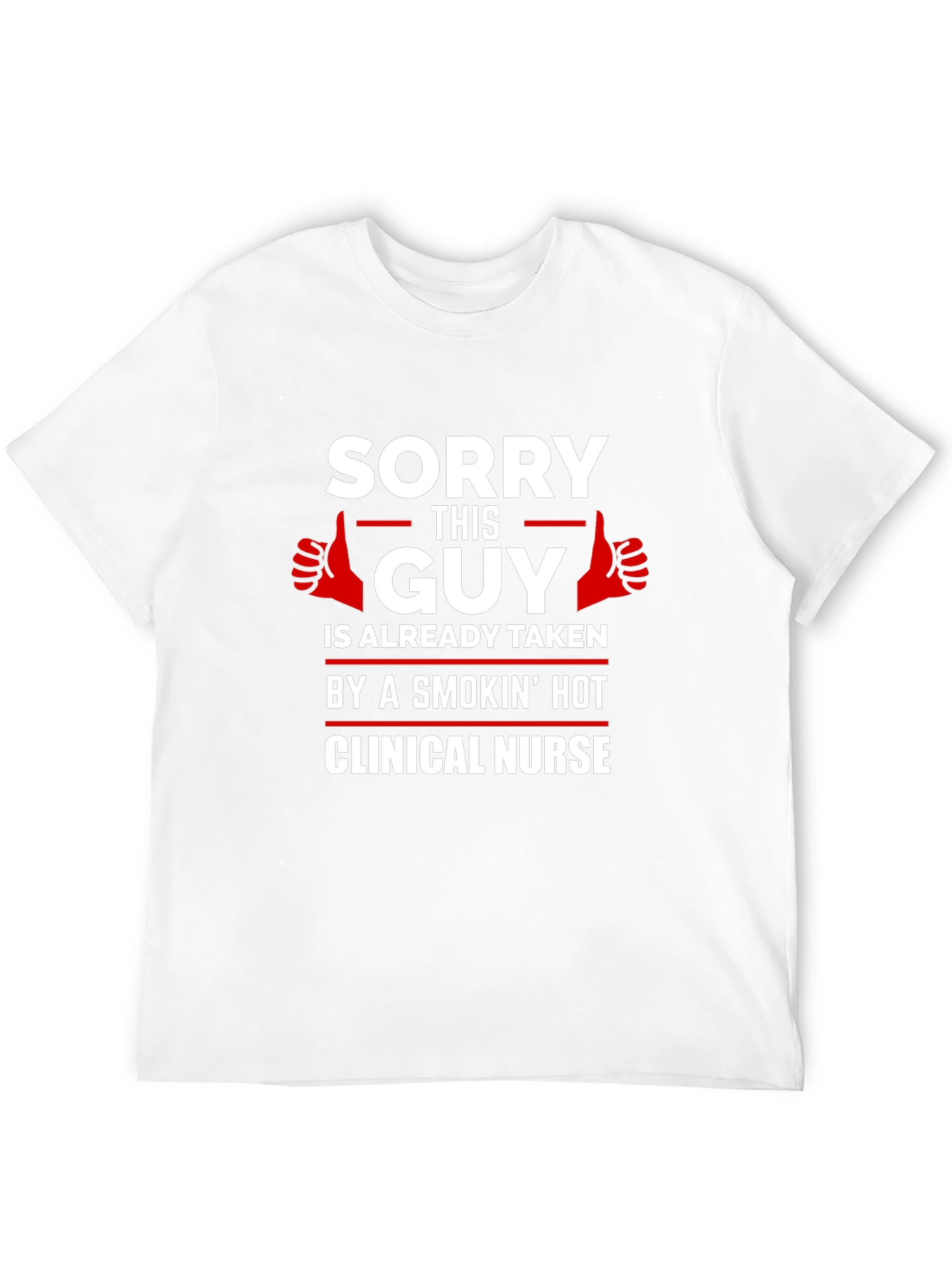 Sorry This Guy Taken Clinical Nurse Graphic T-Shirt