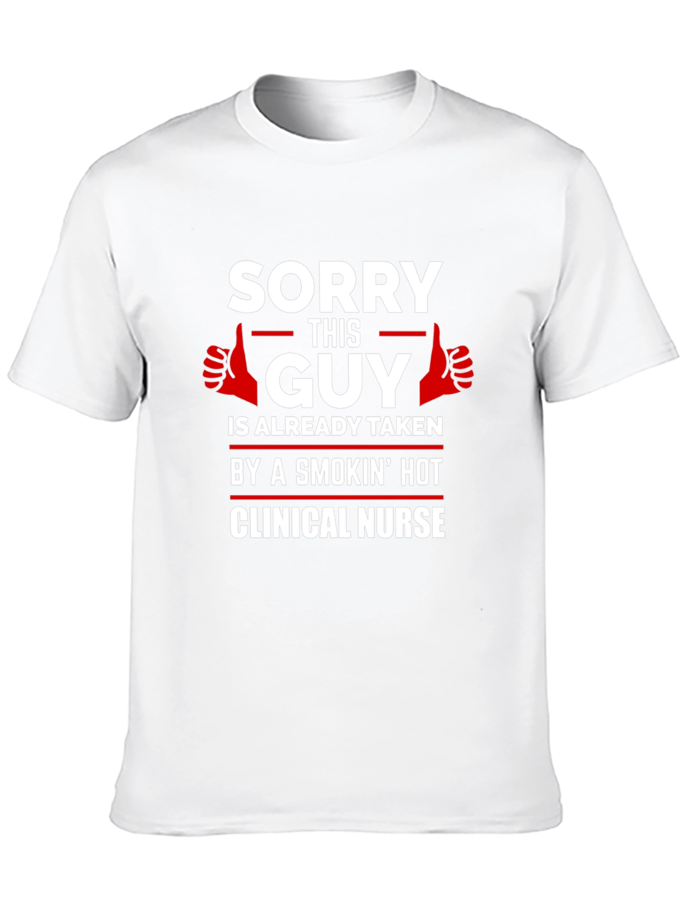 Sorry This Guy Taken Clinical Nurse Graphic T-Shirt
