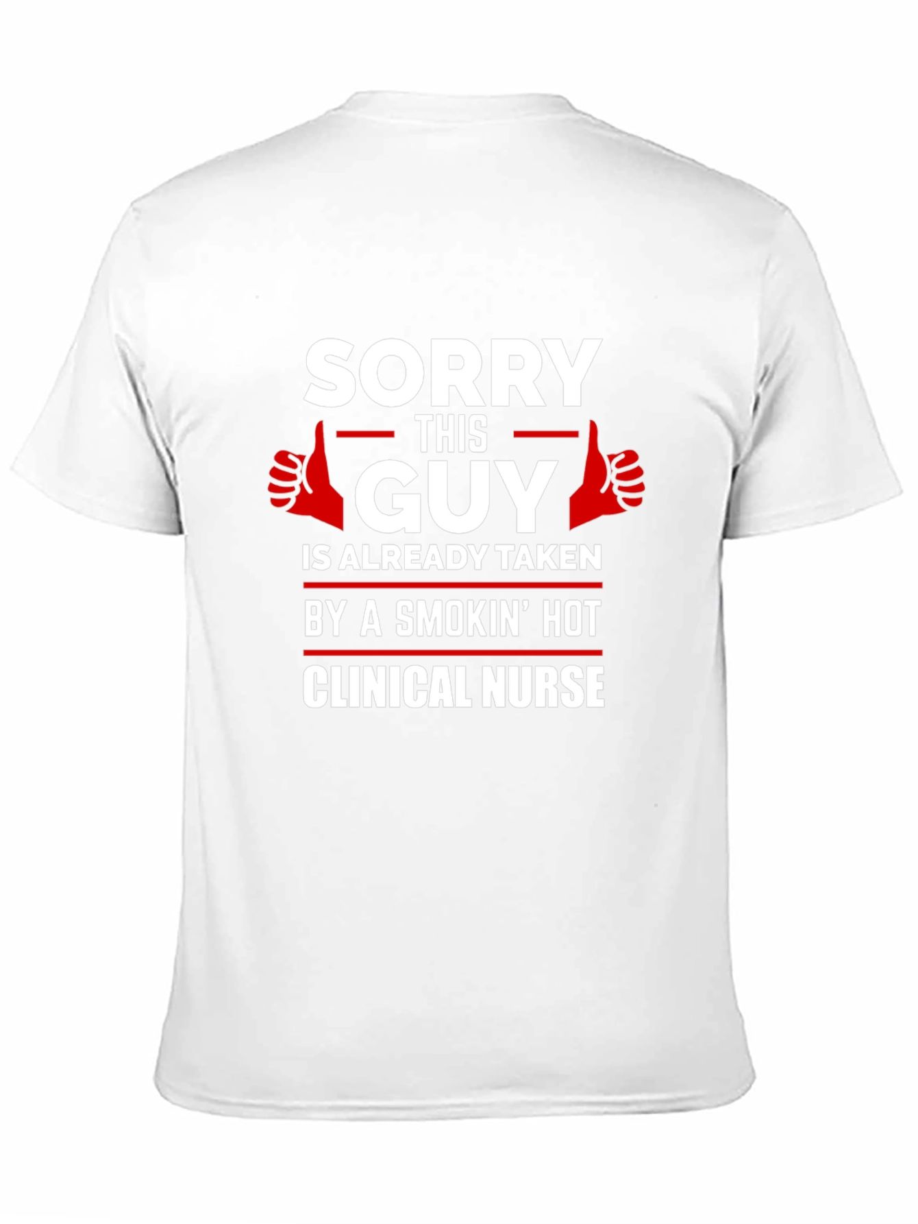 Sorry This Guy Taken Clinical Nurse Graphic T-Shirt