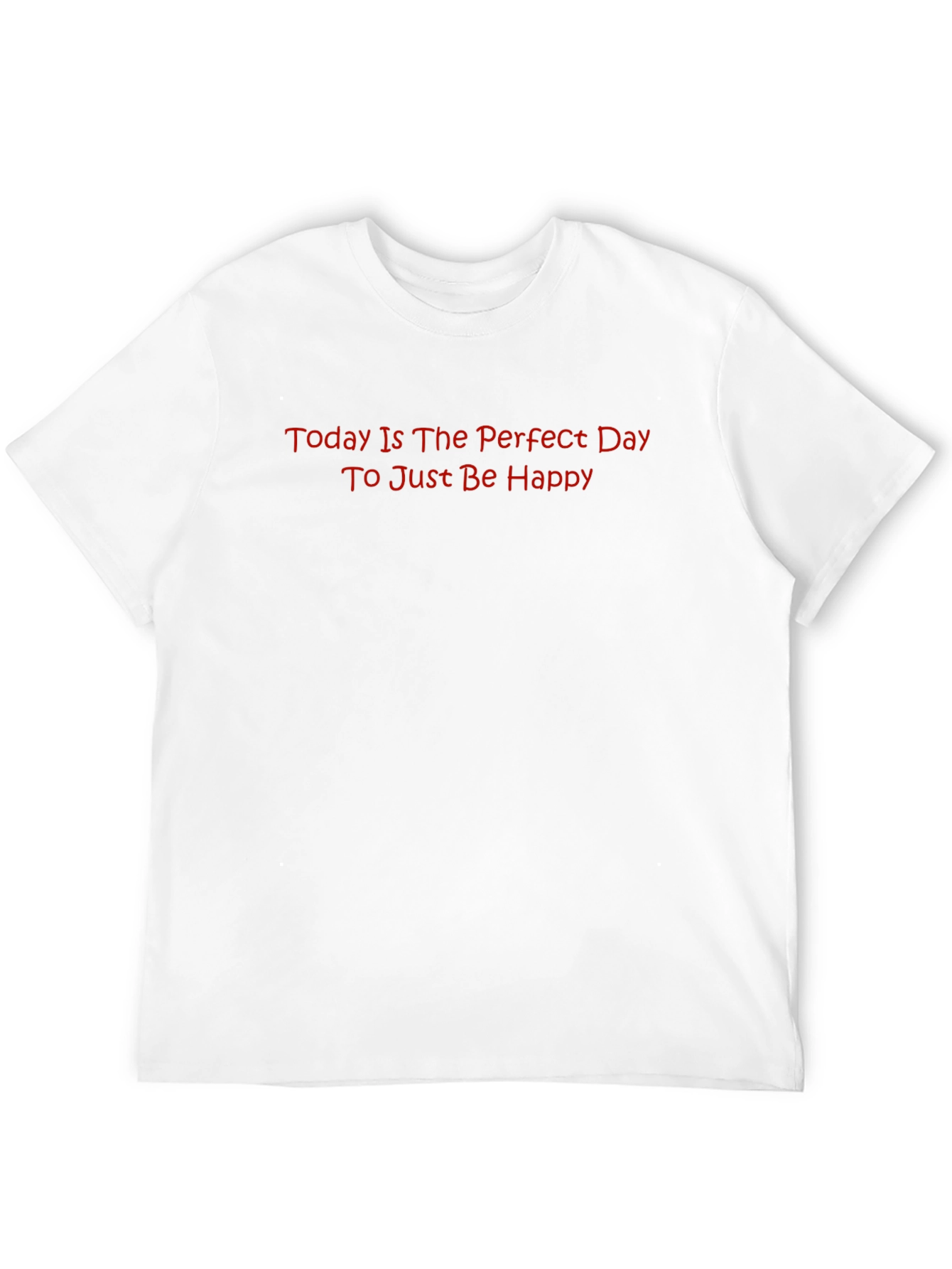 Inspirational Graphic T-Shirt - Perfect Day to Be Happy