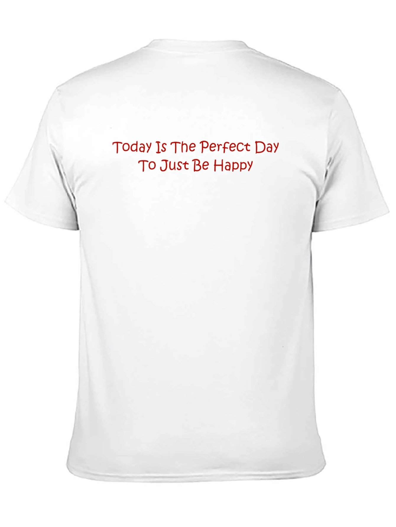 Inspirational Graphic T-Shirt - Perfect Day to Be Happy