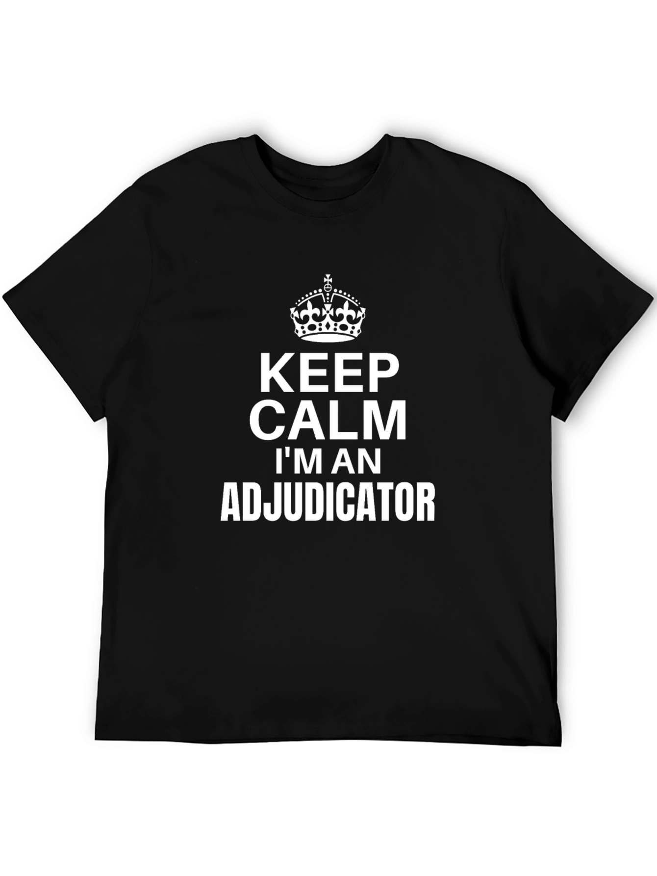 Keep Calm Adjudicator T-Shirt: Crown Graphic