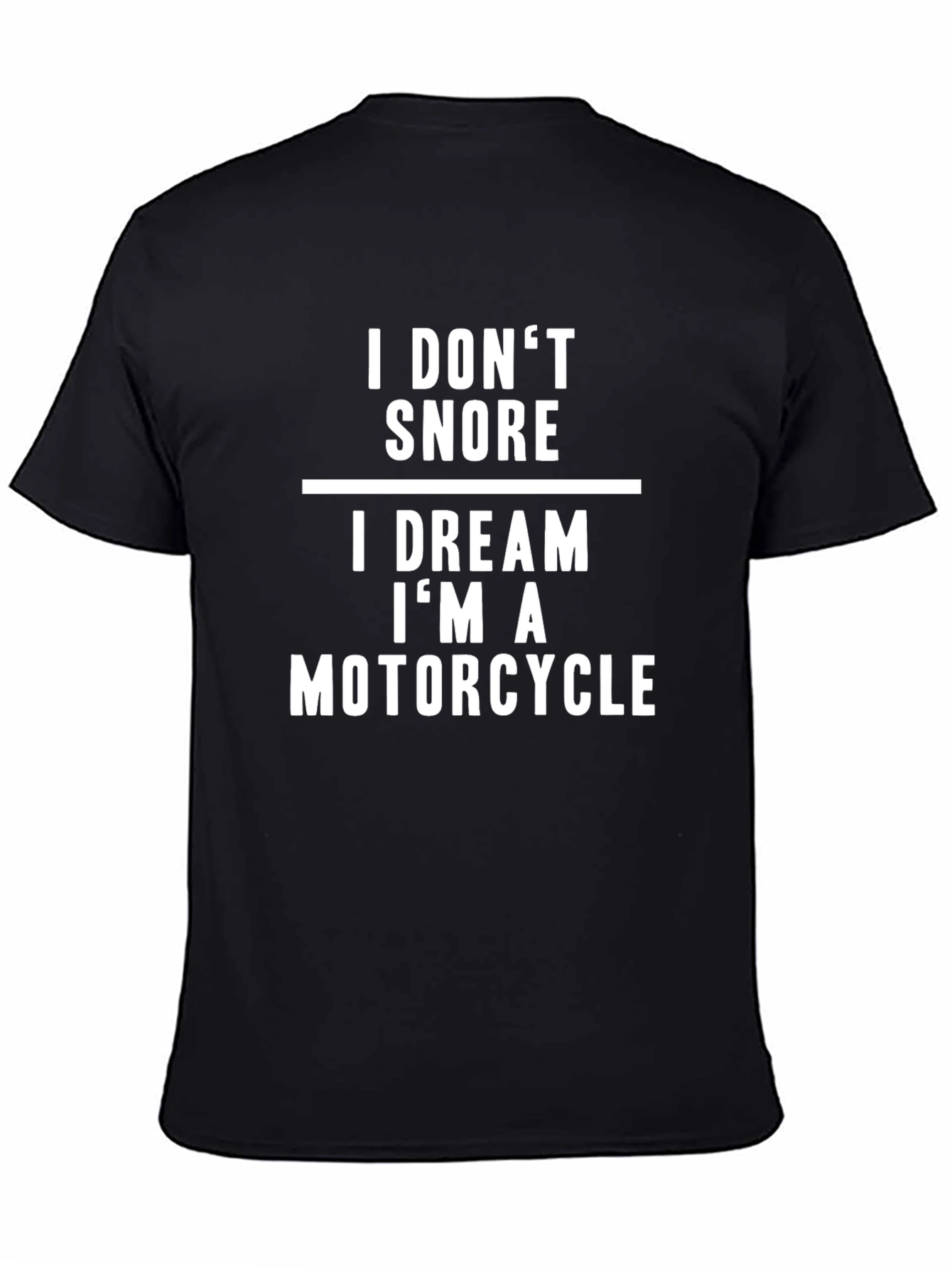 I Dont Snore Motorcycle Dream T-Shirt