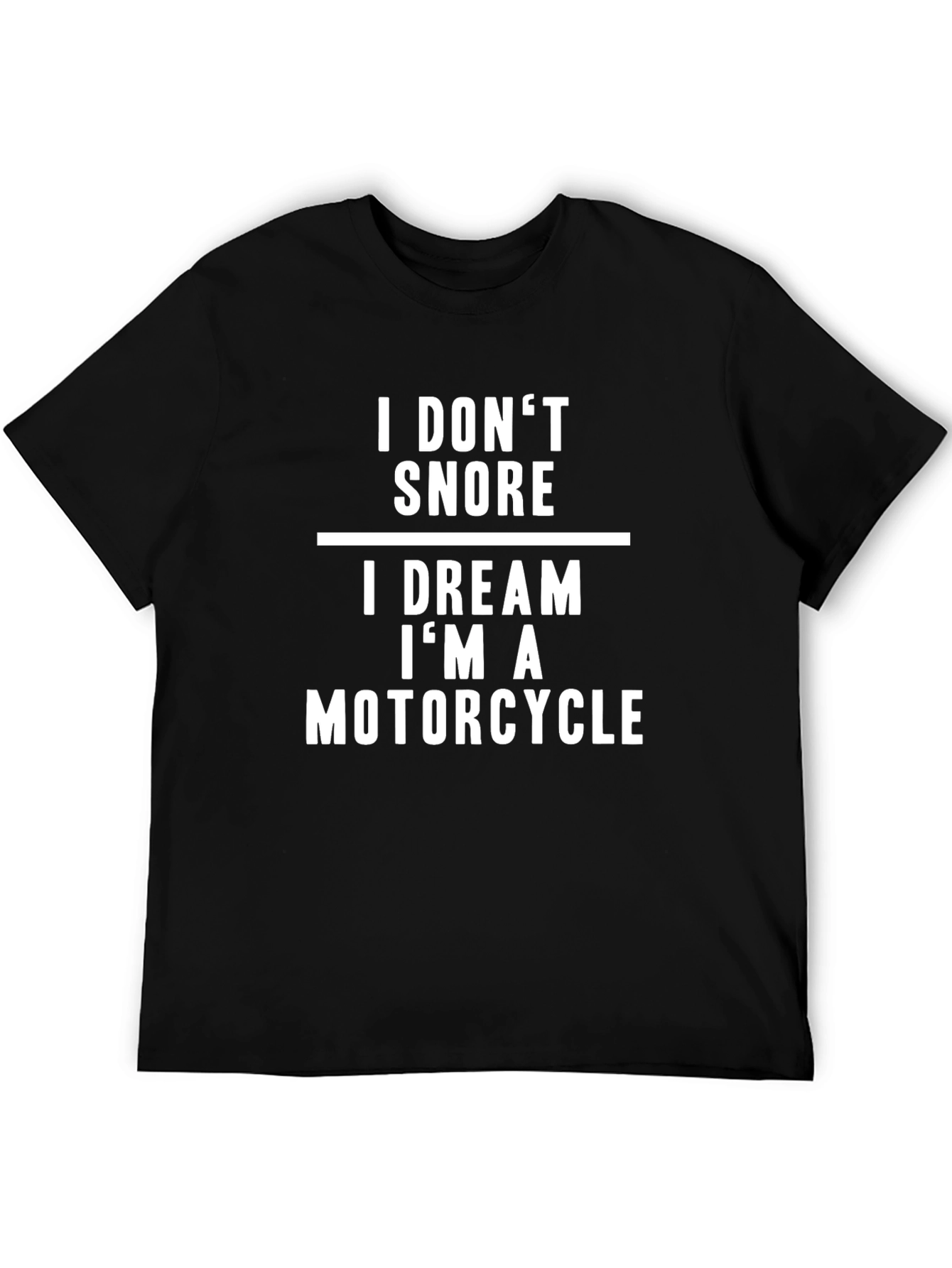 I Dont Snore Motorcycle Dream T-Shirt