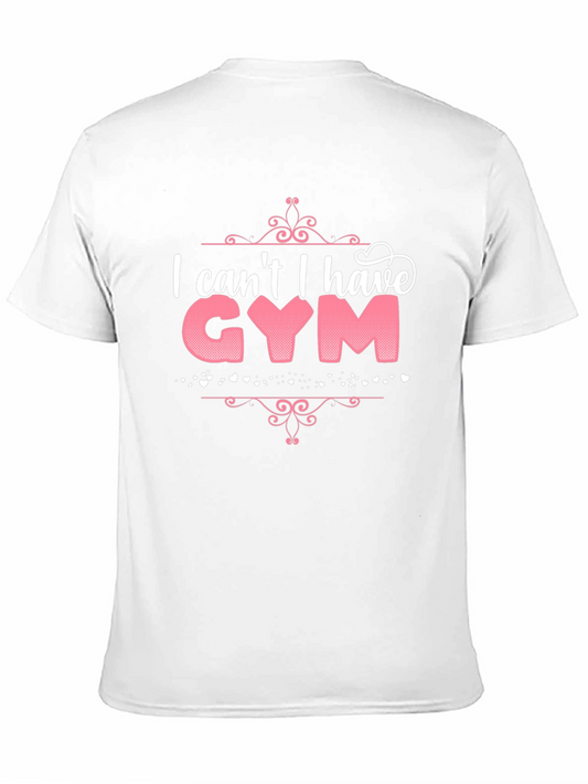 Funny Gym Excuse T-Shirt - I Cant I Have Gym