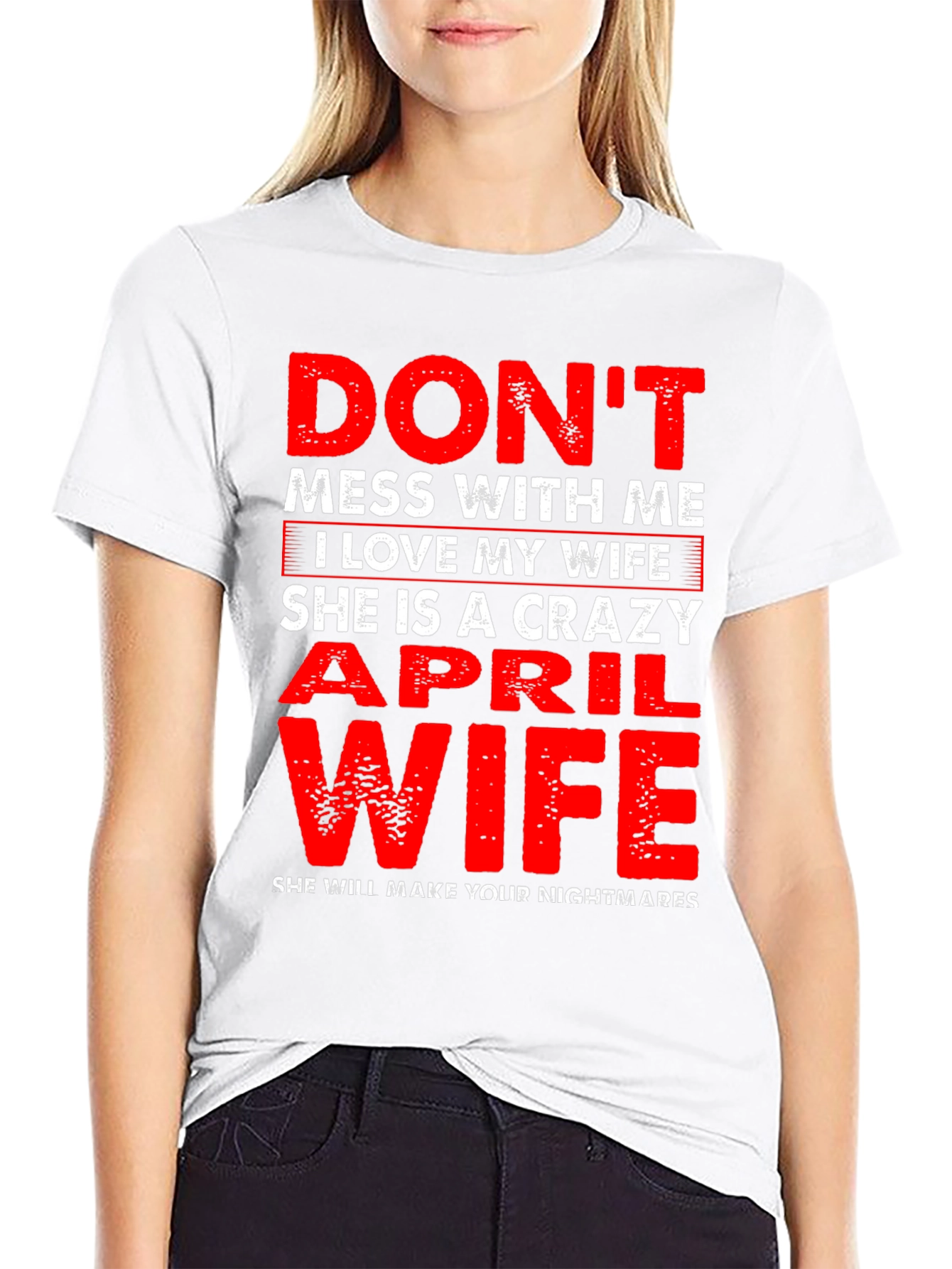 Dont Mess With Me April Wife T-Shirt