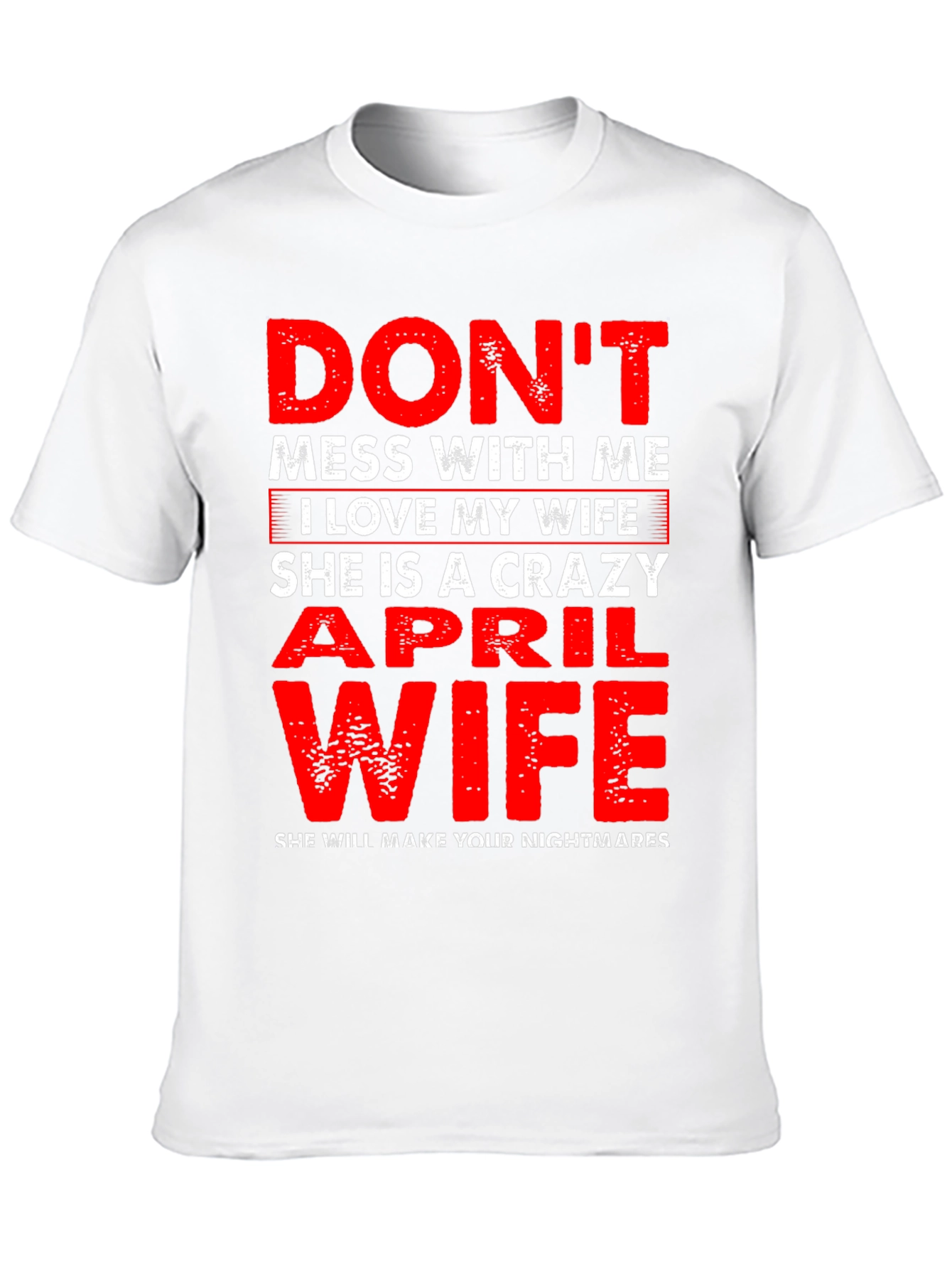 Dont Mess With Me April Wife T-Shirt