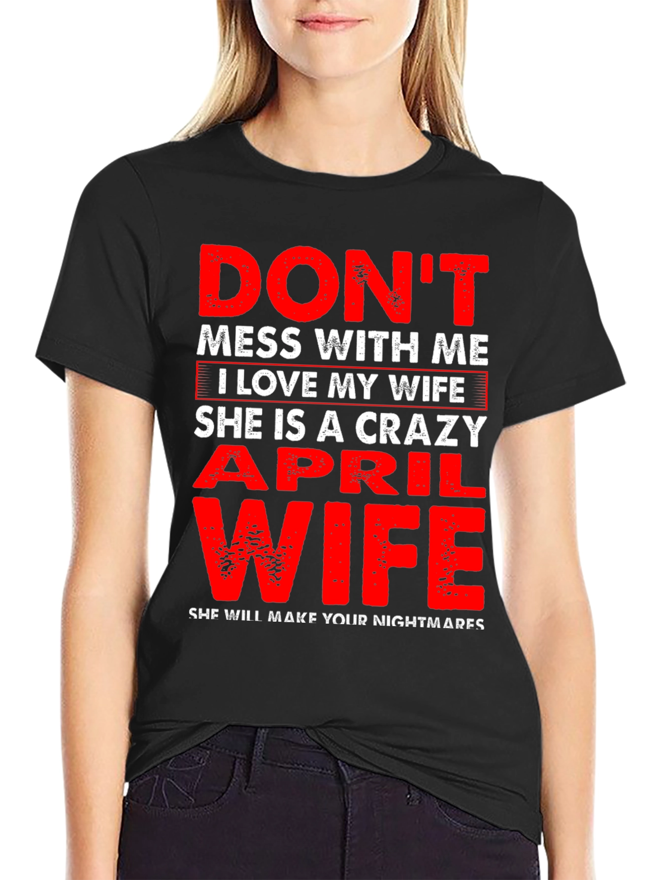 Dont Mess With Me April Wife T-Shirt