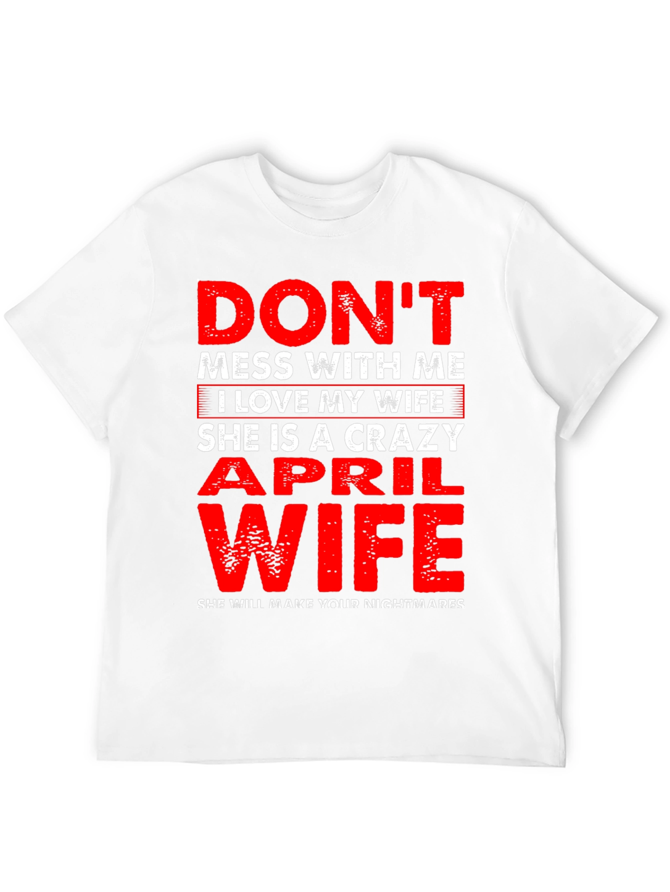 Dont Mess With Me April Wife T-Shirt