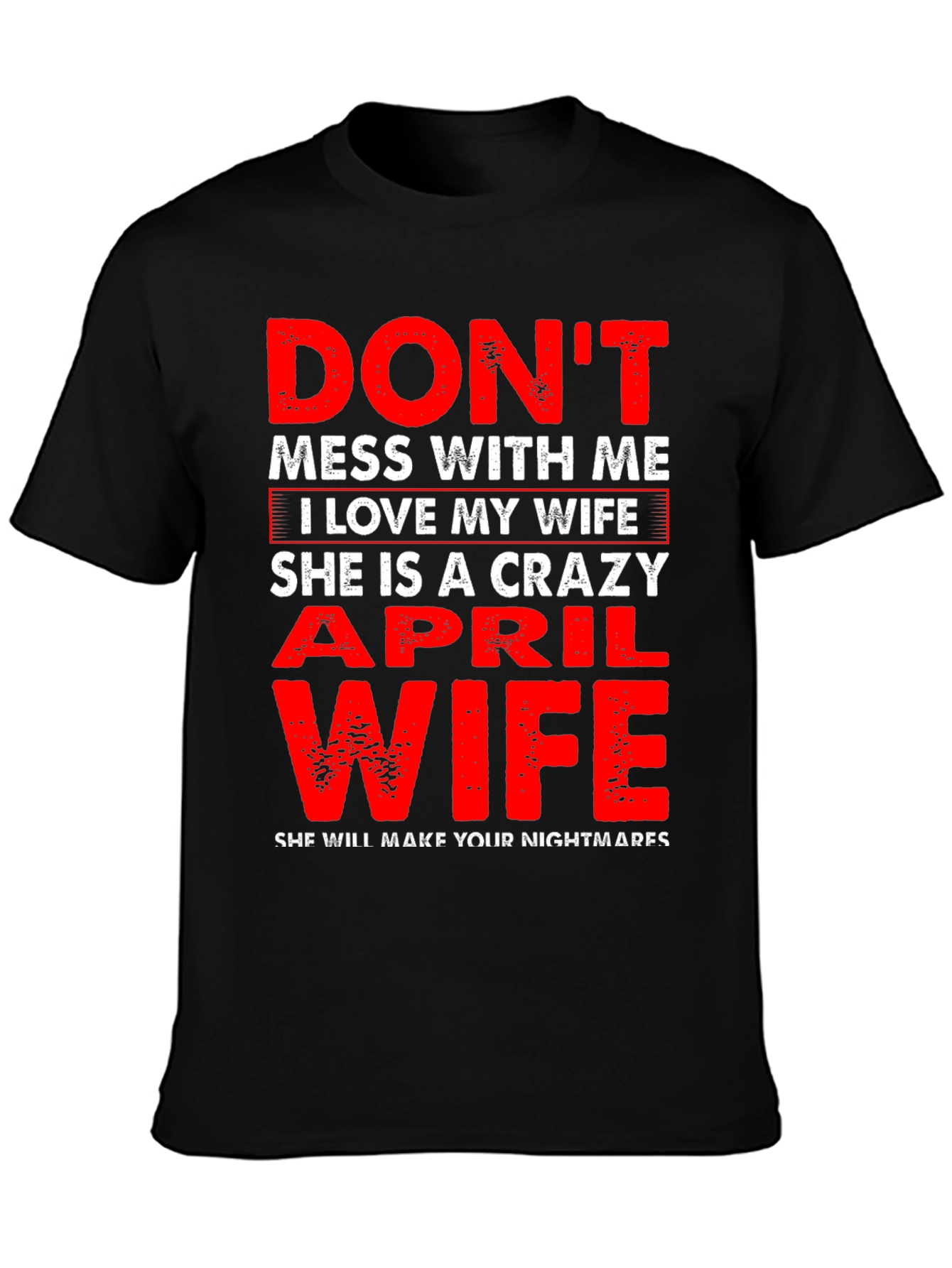 Dont Mess With Me April Wife T-Shirt