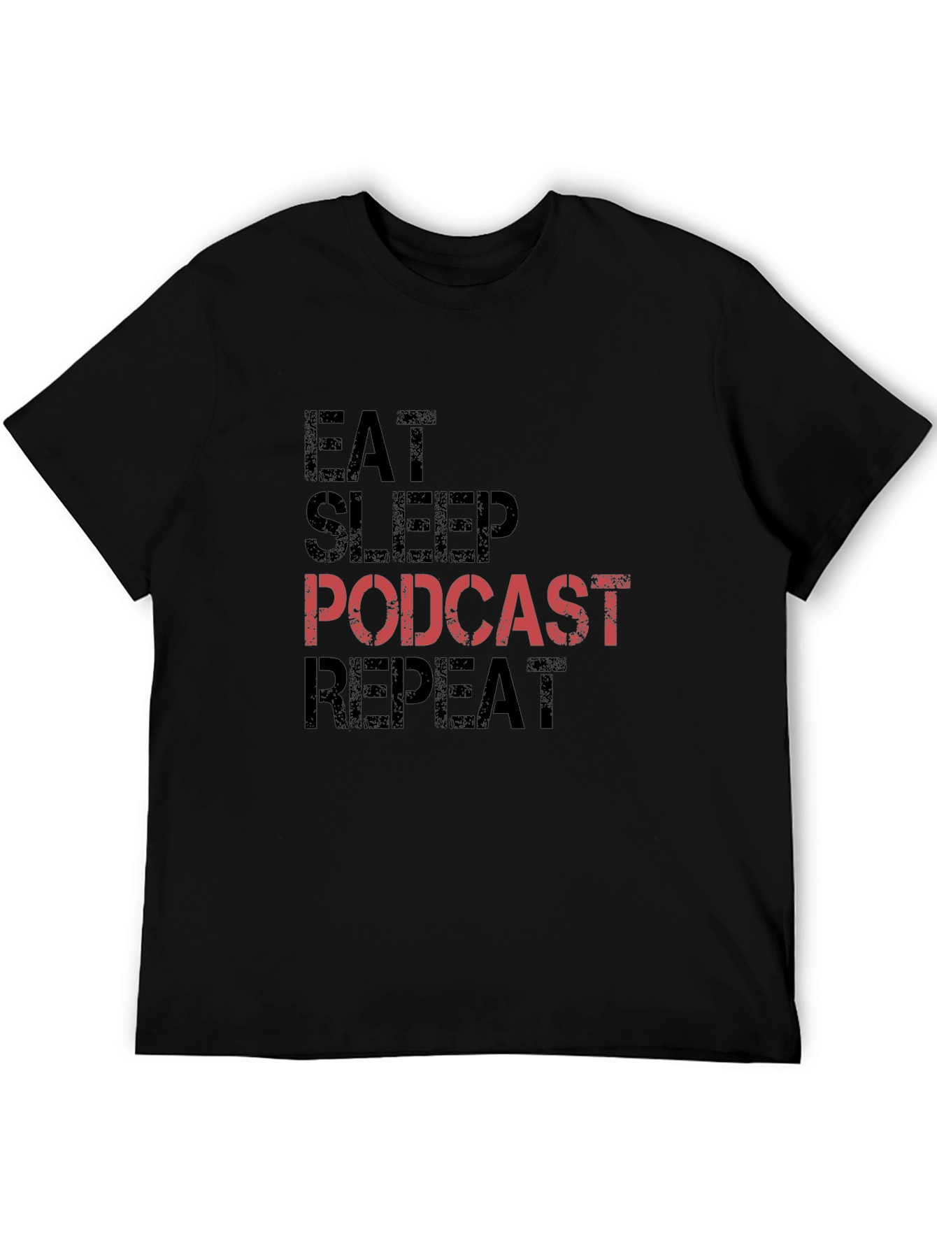Eat Sleep Podcast Repeat Black T-Shirt