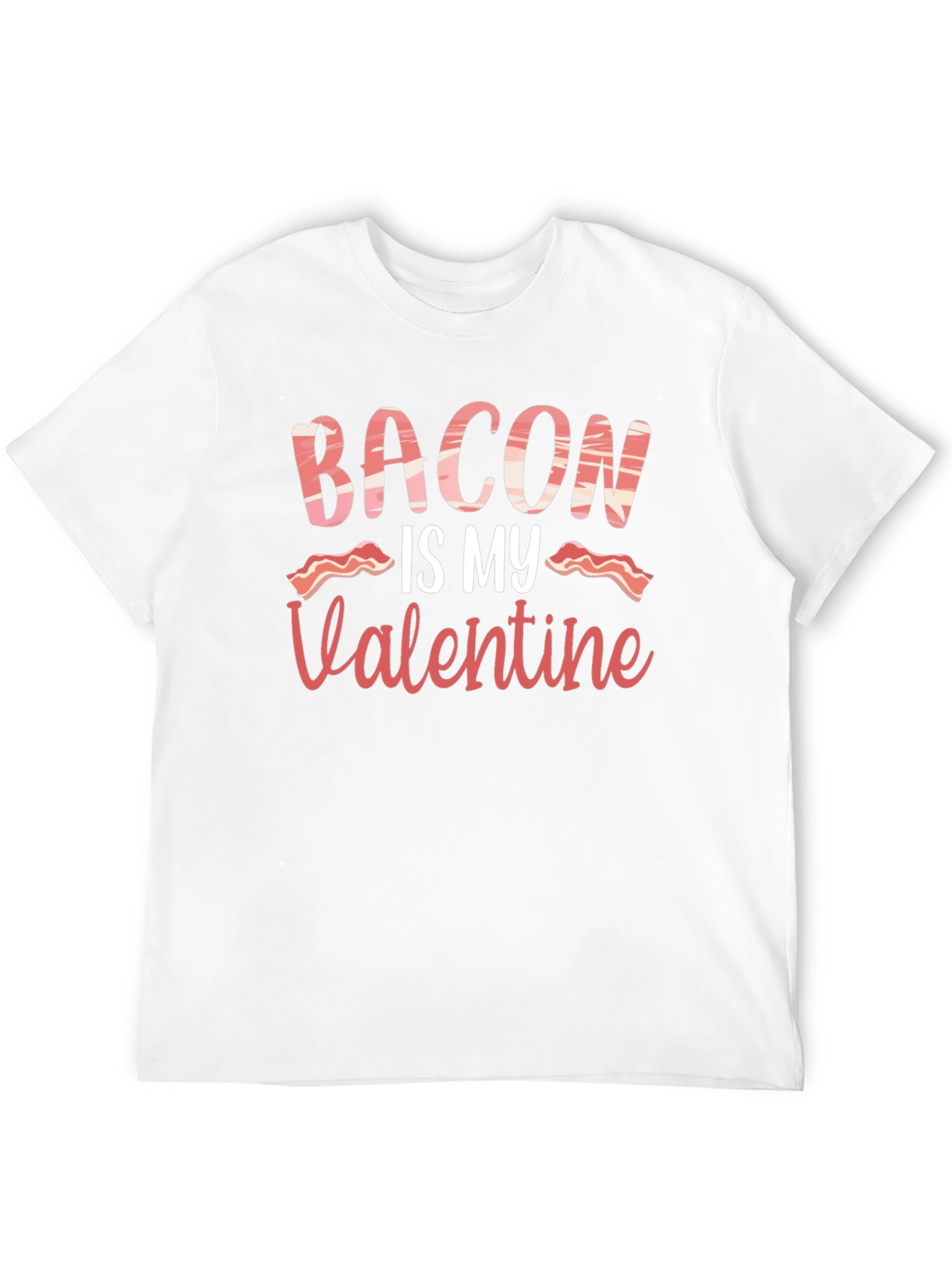 Bacon is My Valentine Graphic T-Shirt