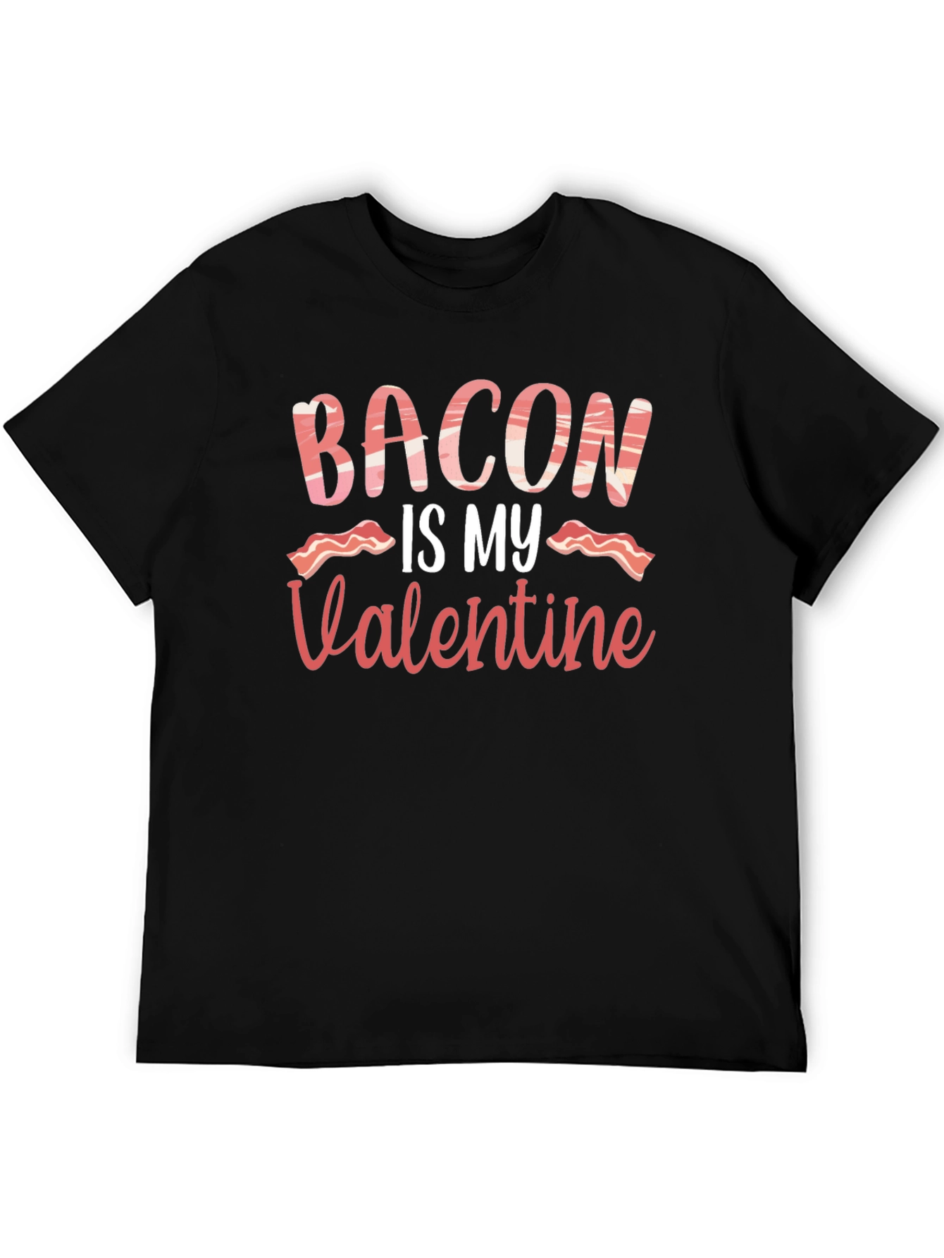 Bacon is My Valentine Graphic T-Shirt