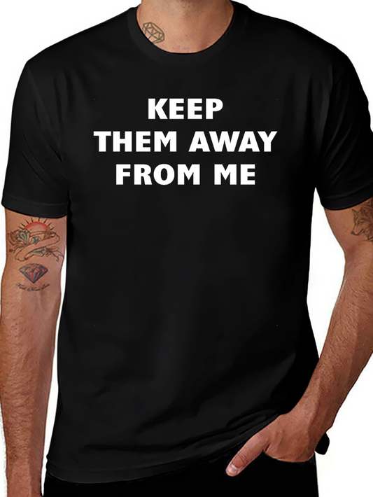 Keep Them Away From Me T-Shirt - Novelty Graphic Tee