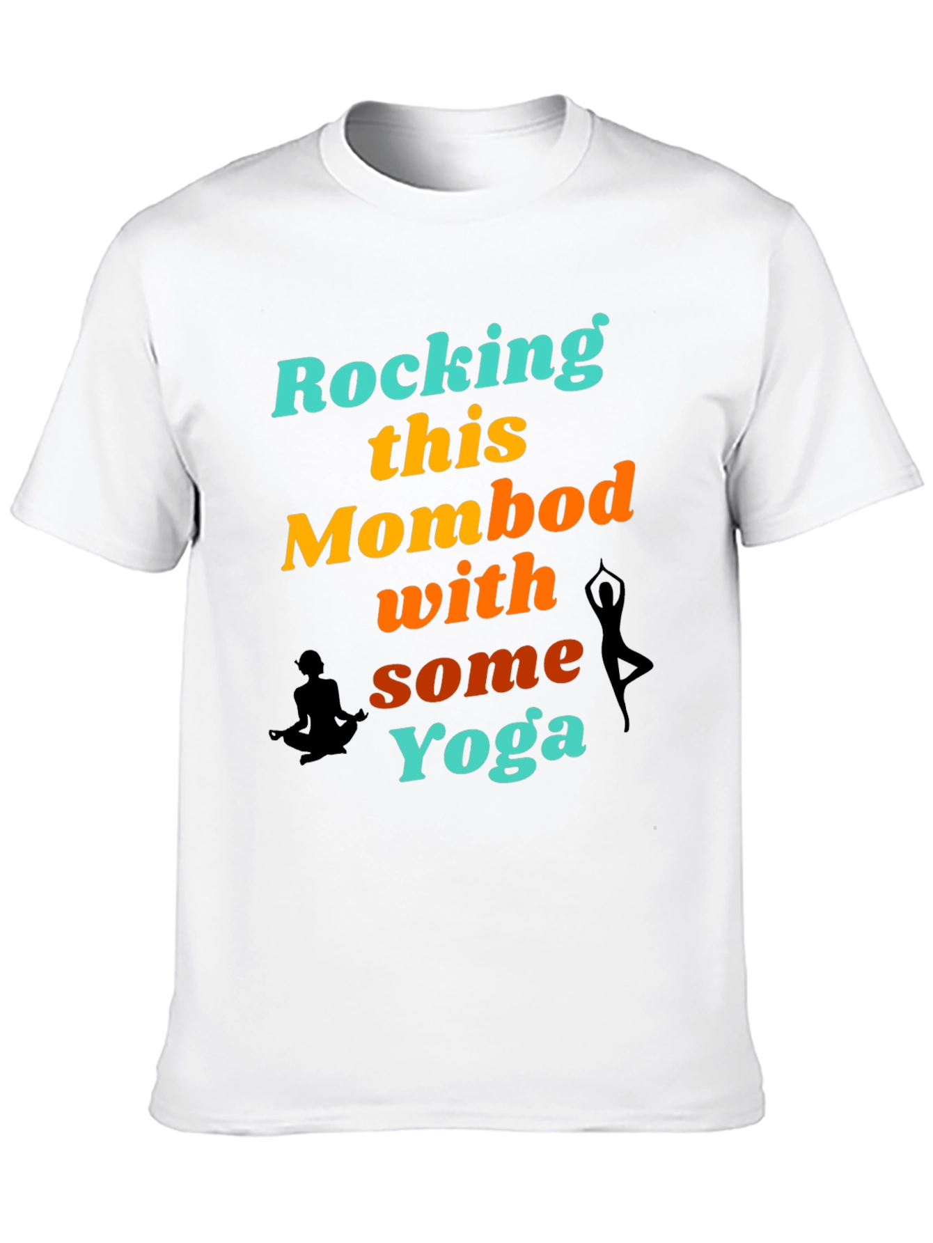 Rocking This Mom Bod With Some Yoga Graphic T-Shirt