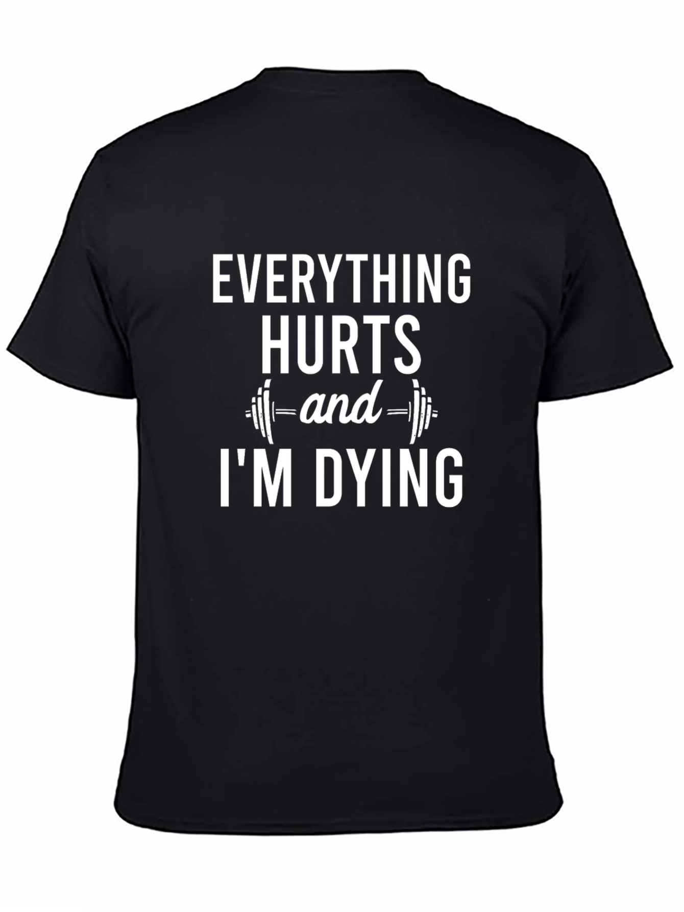 Everything Hurts Gym Humor T-Shirt