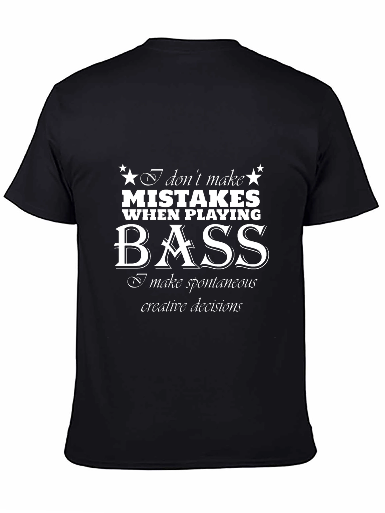 Bass Player T-Shirt - Spontaneous Creative Decisions
