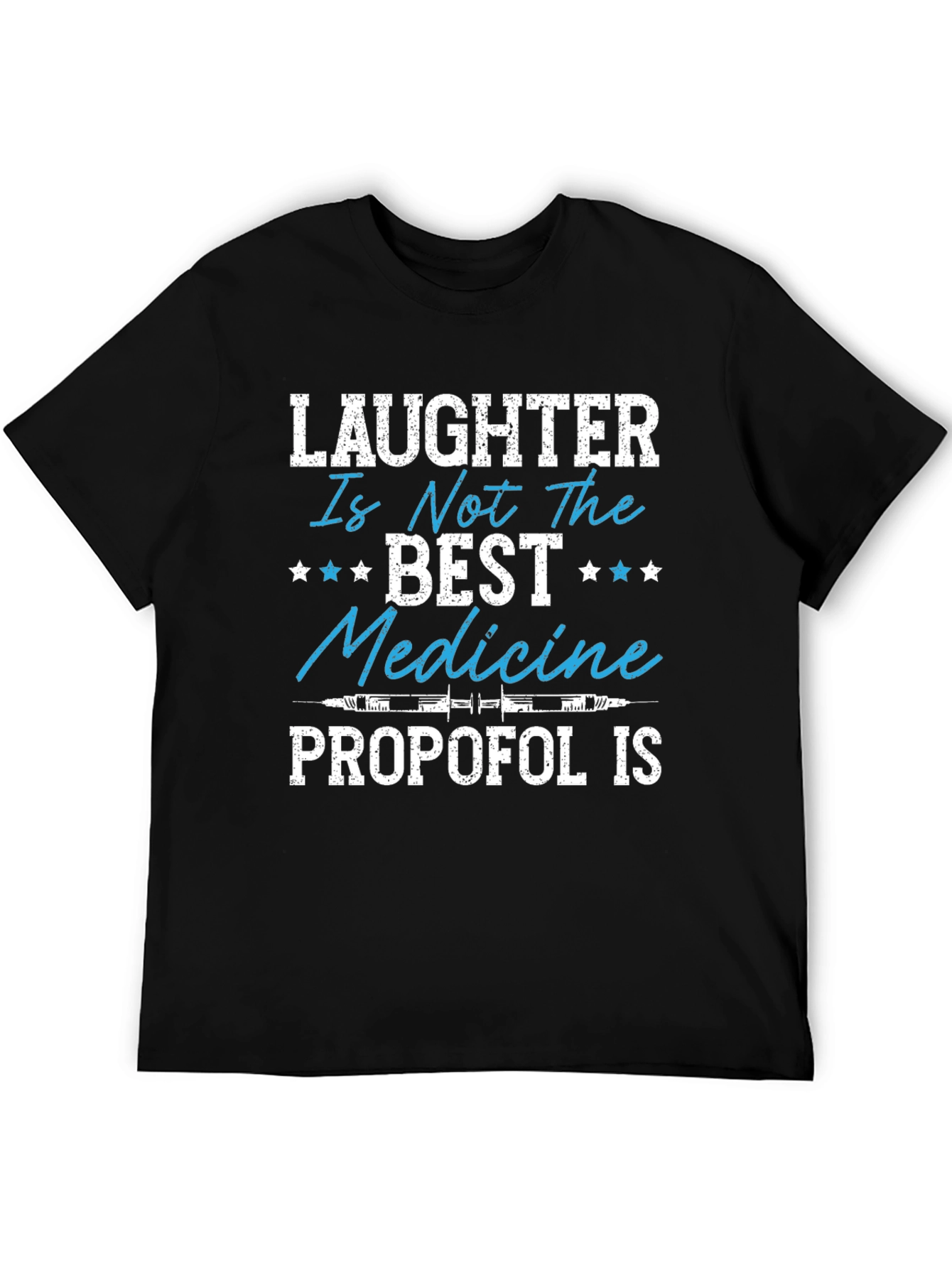 Laughter is Not the Best Medicine - Propofol T-Shirt