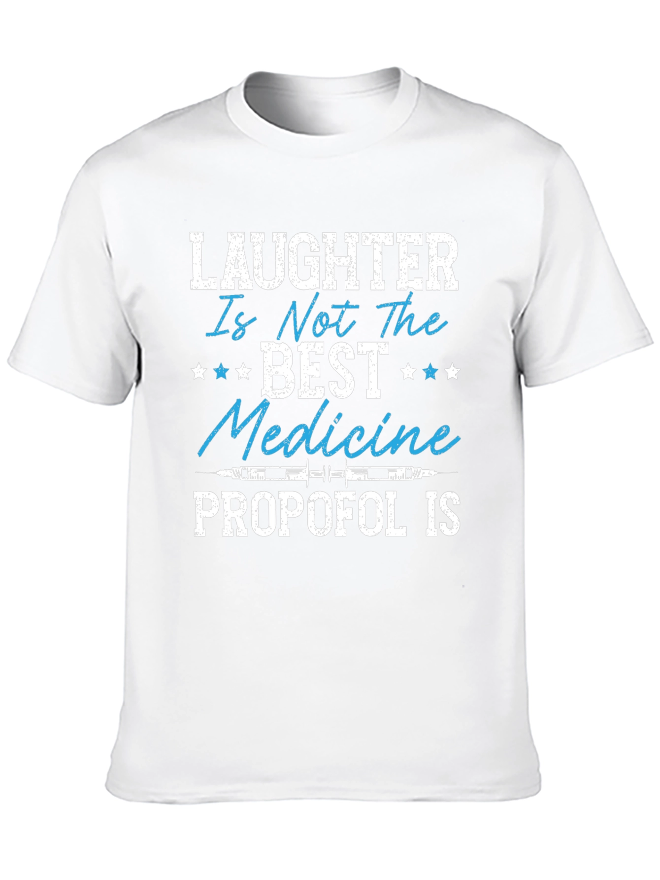 Laughter is Not the Best Medicine - Propofol T-Shirt