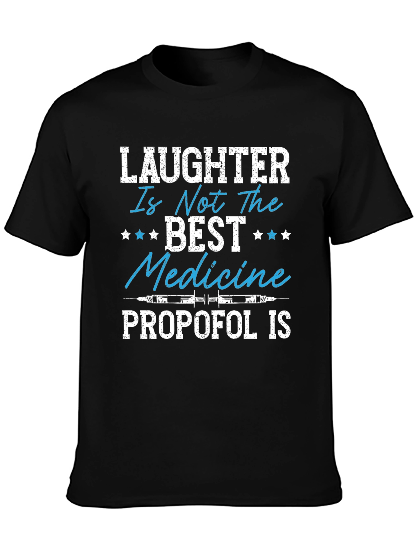 Laughter is Not the Best Medicine - Propofol T-Shirt