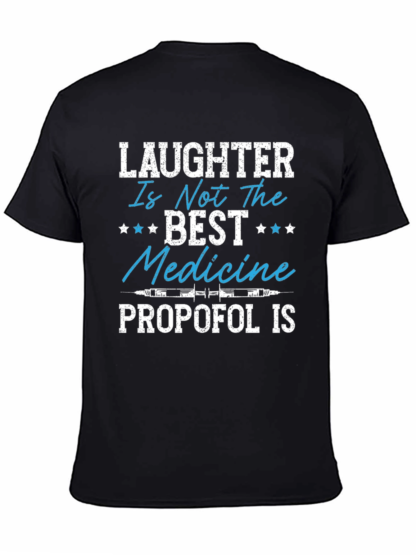 Laughter is Not the Best Medicine - Propofol T-Shirt