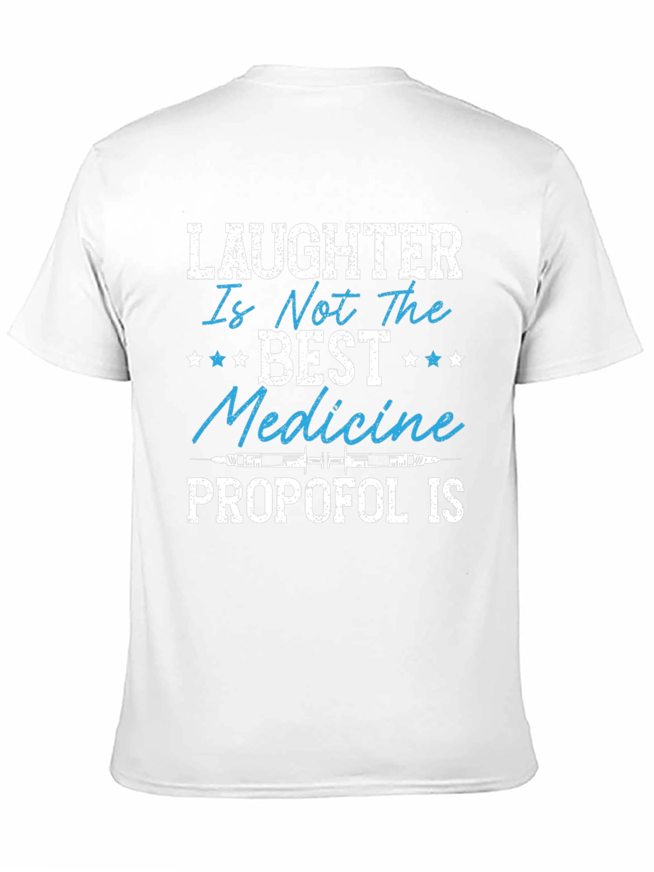 Laughter is Not the Best Medicine - Propofol T-Shirt