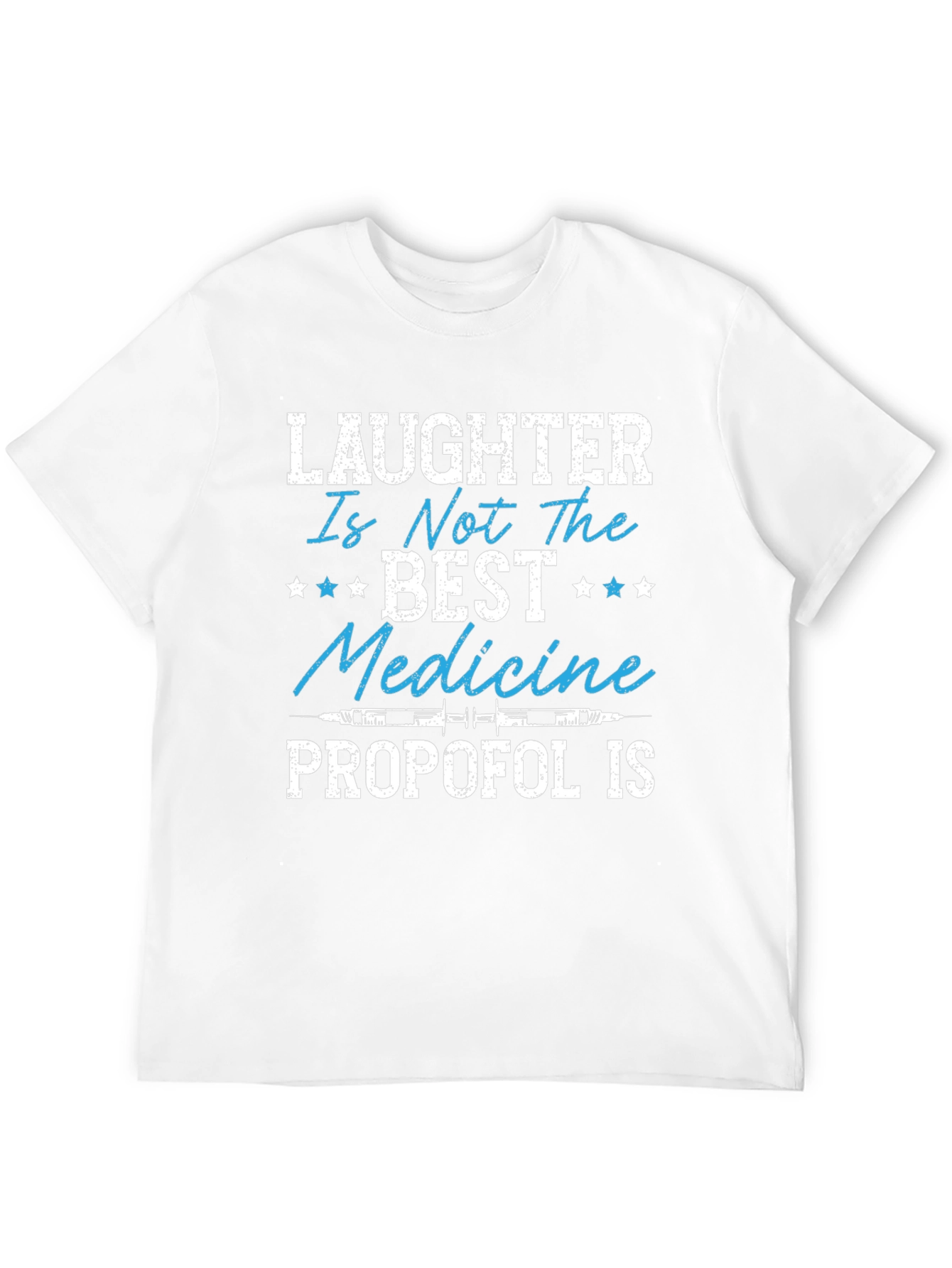 Laughter is Not the Best Medicine - Propofol T-Shirt