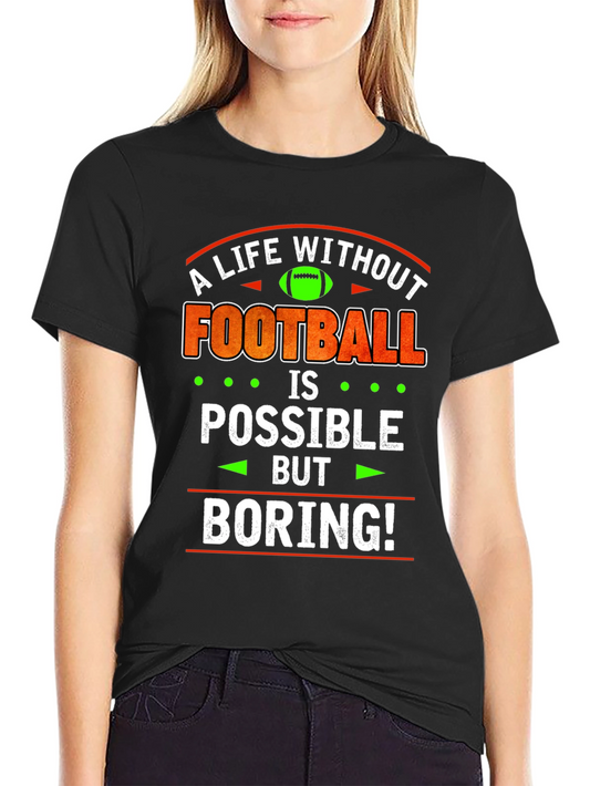 Football Lover T-Shirt - A Life Without Football is Boring