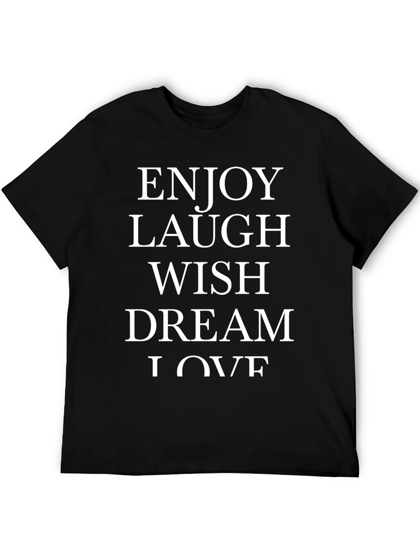 Enjoy Laugh Wish Dream Love Black T-Shirt